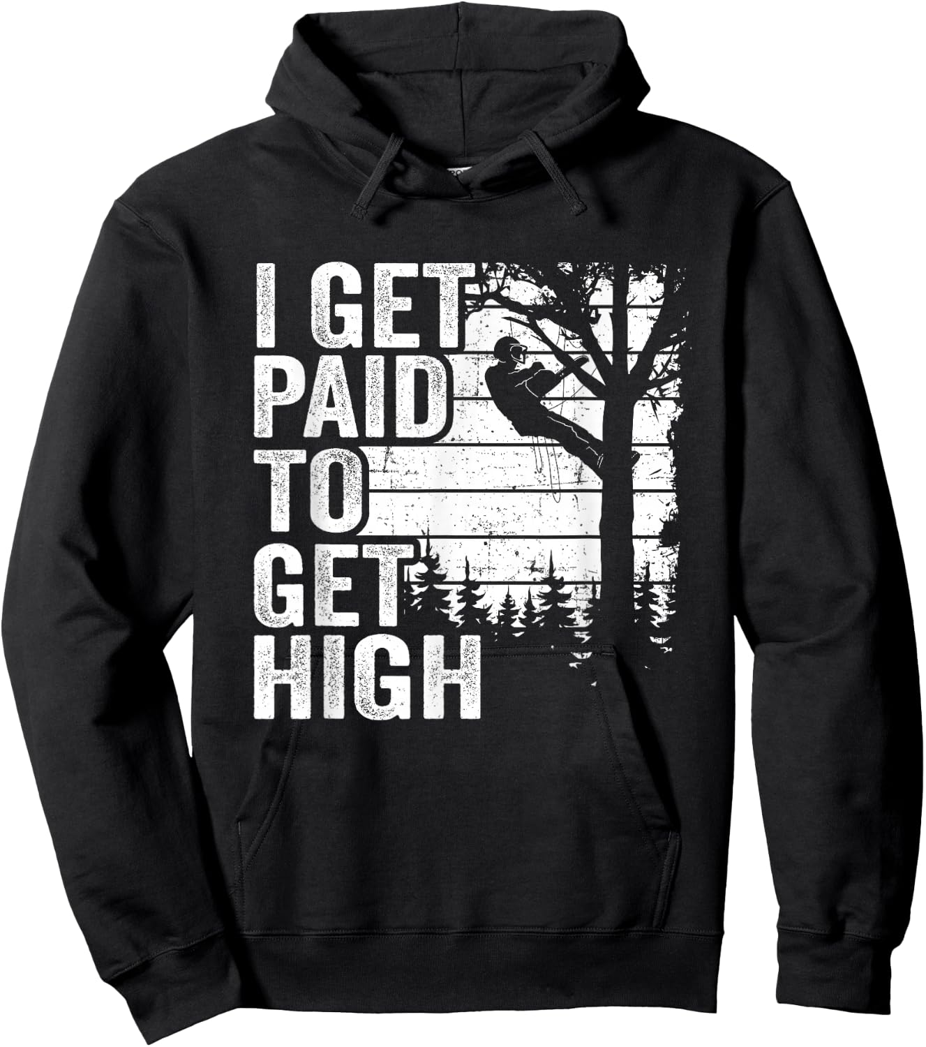 I Get Paid To Get High Tree Climbing Joke Tree Work Arborist Hoodie - Hoodie | Black