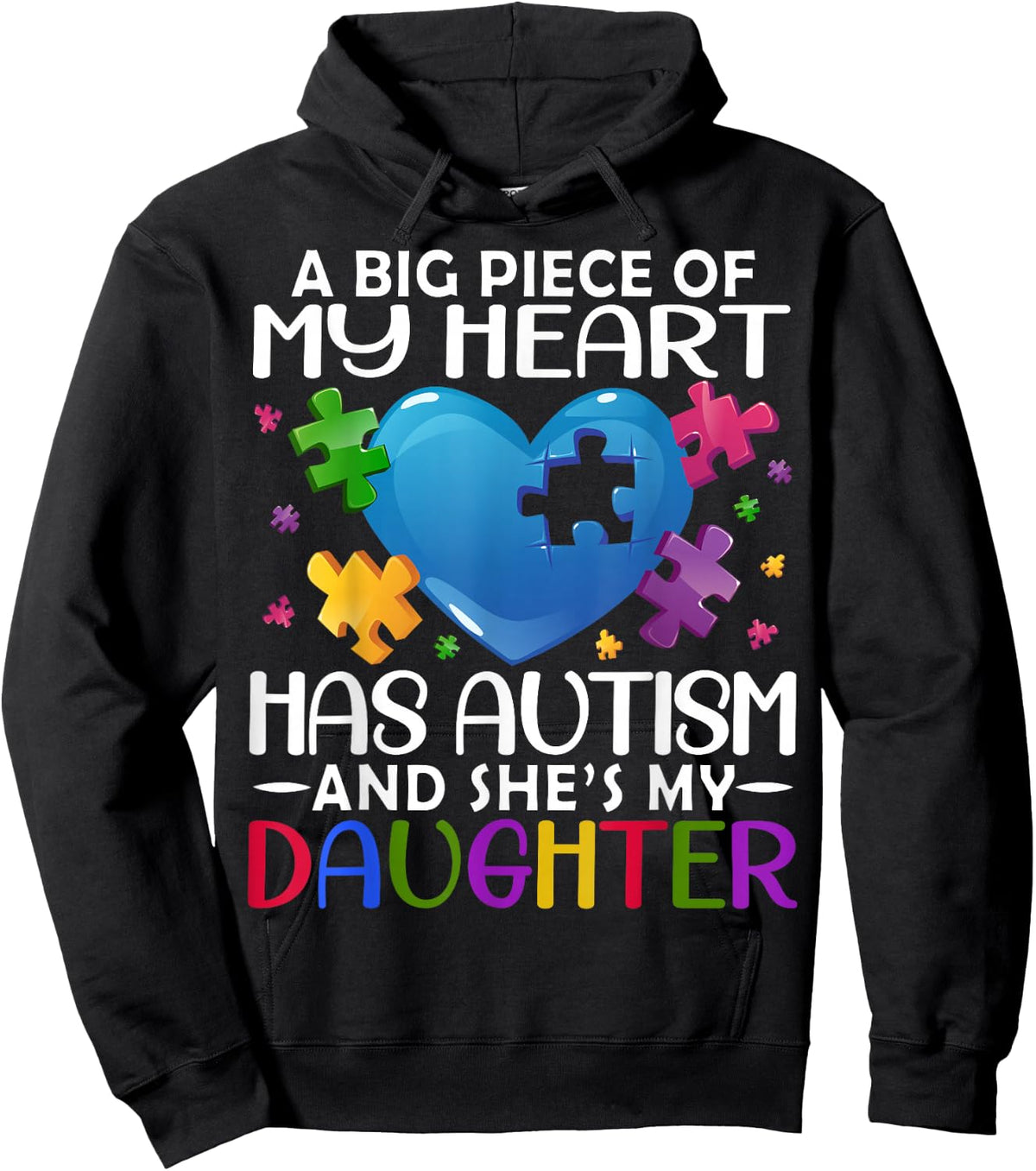 A Big Piece Of My Heart Has Autism and She's My Daughter Hoodie - Hoodie | Black