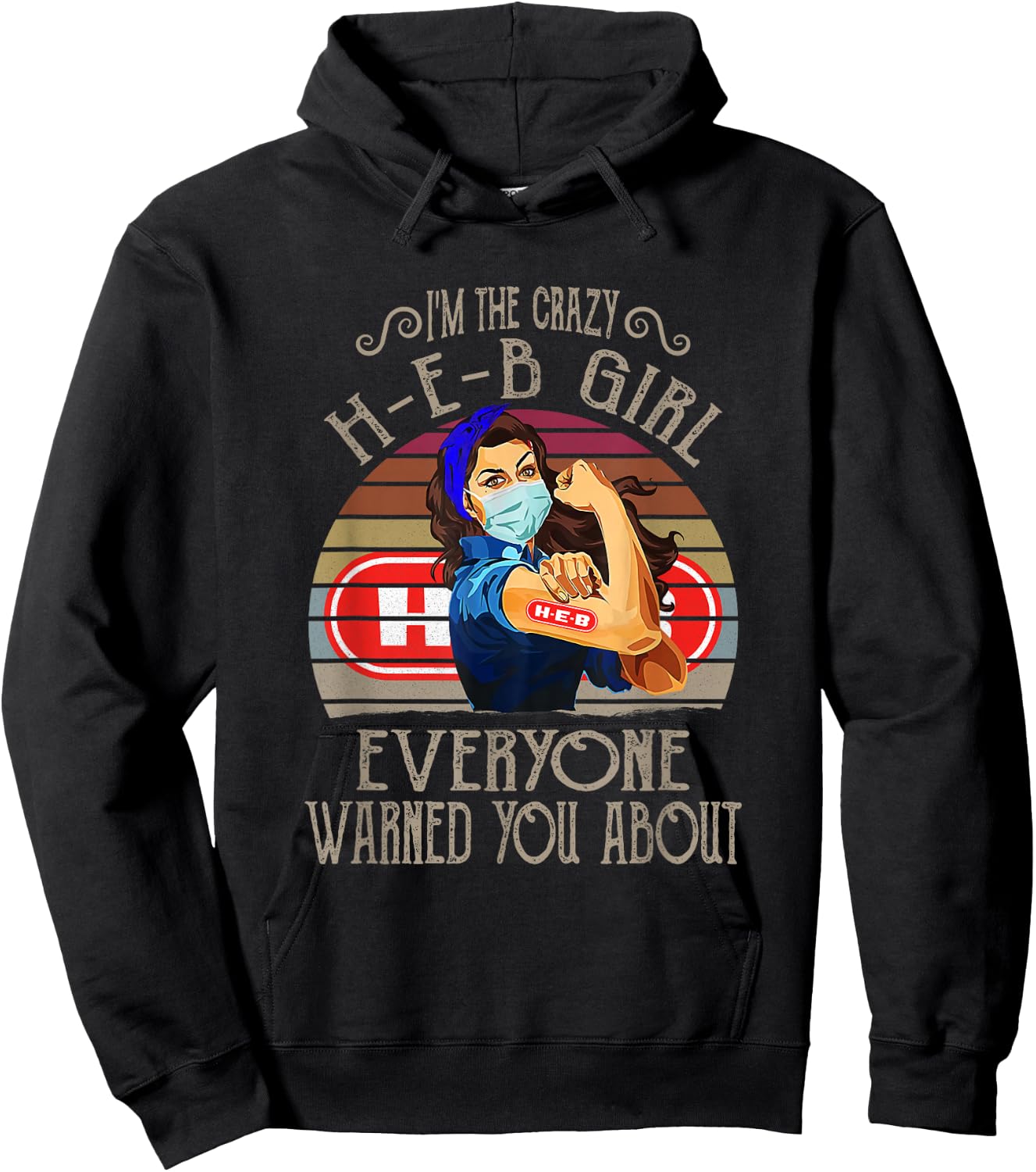 I'm The Crazy H-E-B Girl Everyone Warned You About Quote Hoodie - Hoodie | Black
