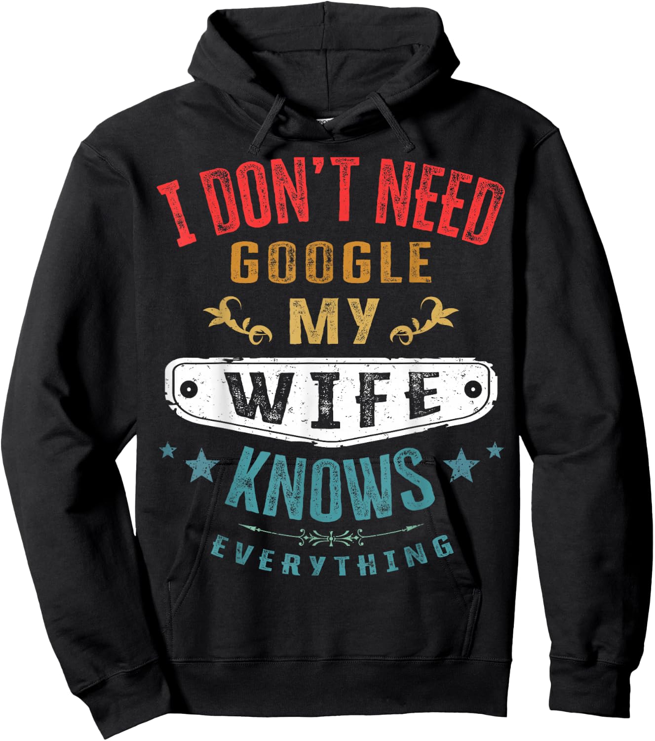 I Don't Need Google My Wife Knows Everything Funny Husband Hoodie - Hoodie | Black