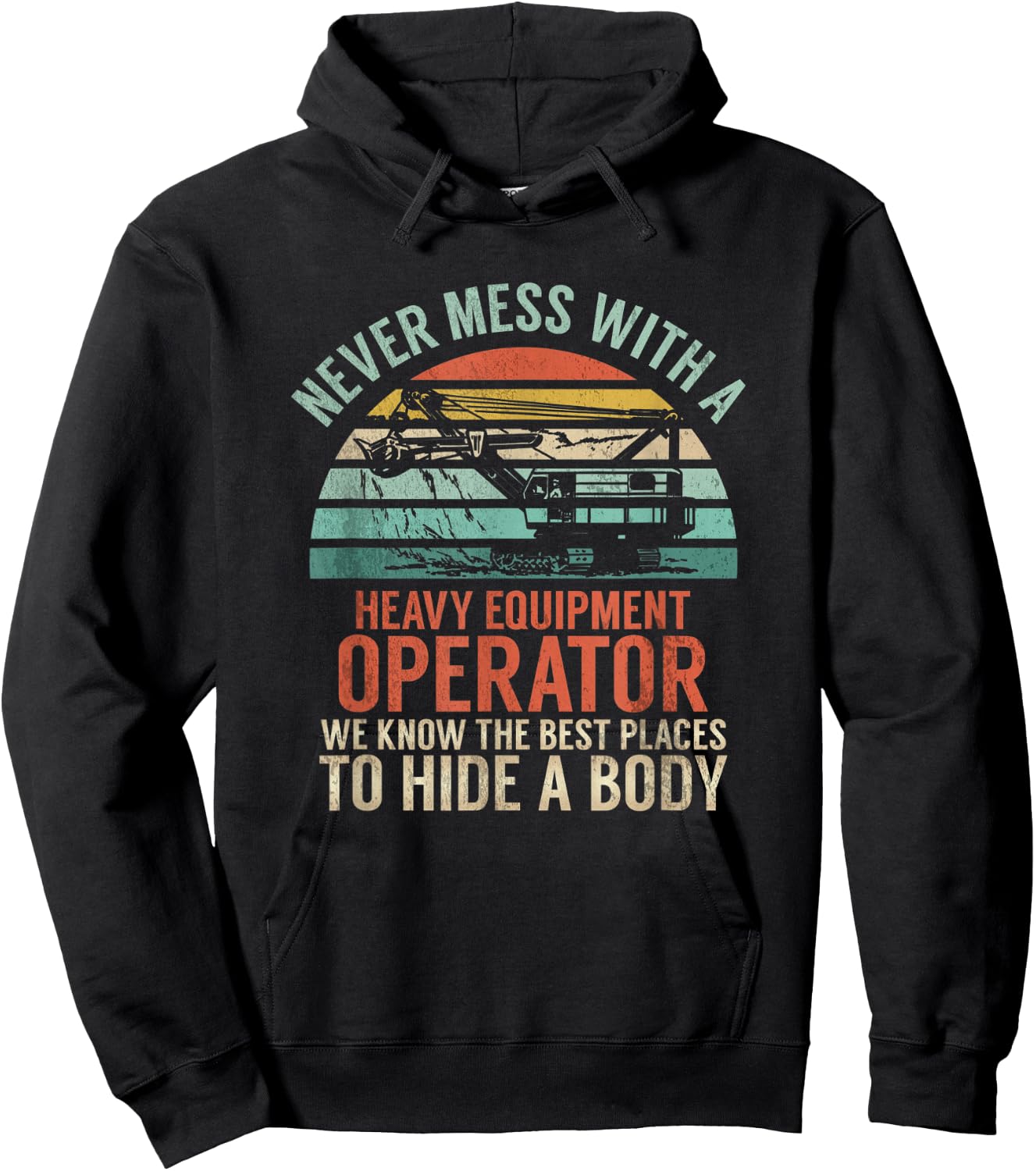 Never Mess With A Equipment Operator | Construction Joke Hoodie - Hoodie | Black