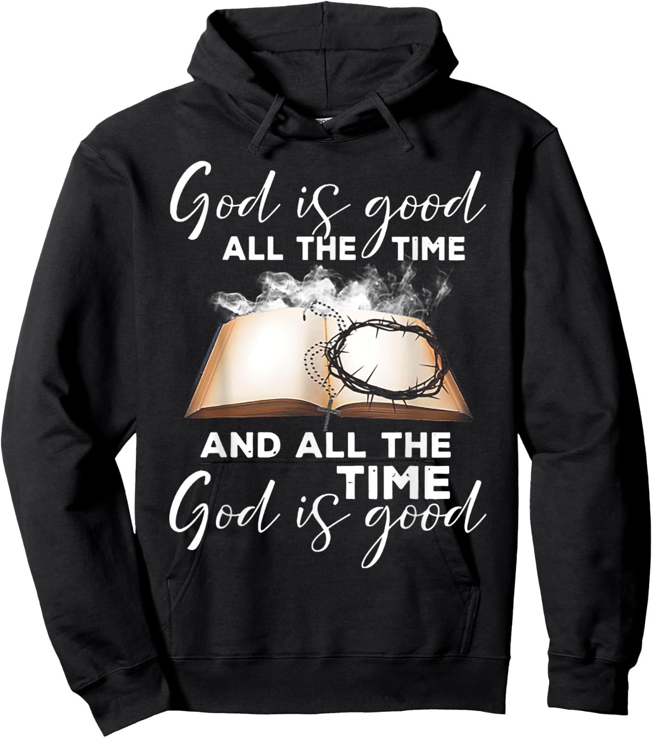 God Is Good All The Time And All The Time God is Good Hoodie - Hoodie | Black