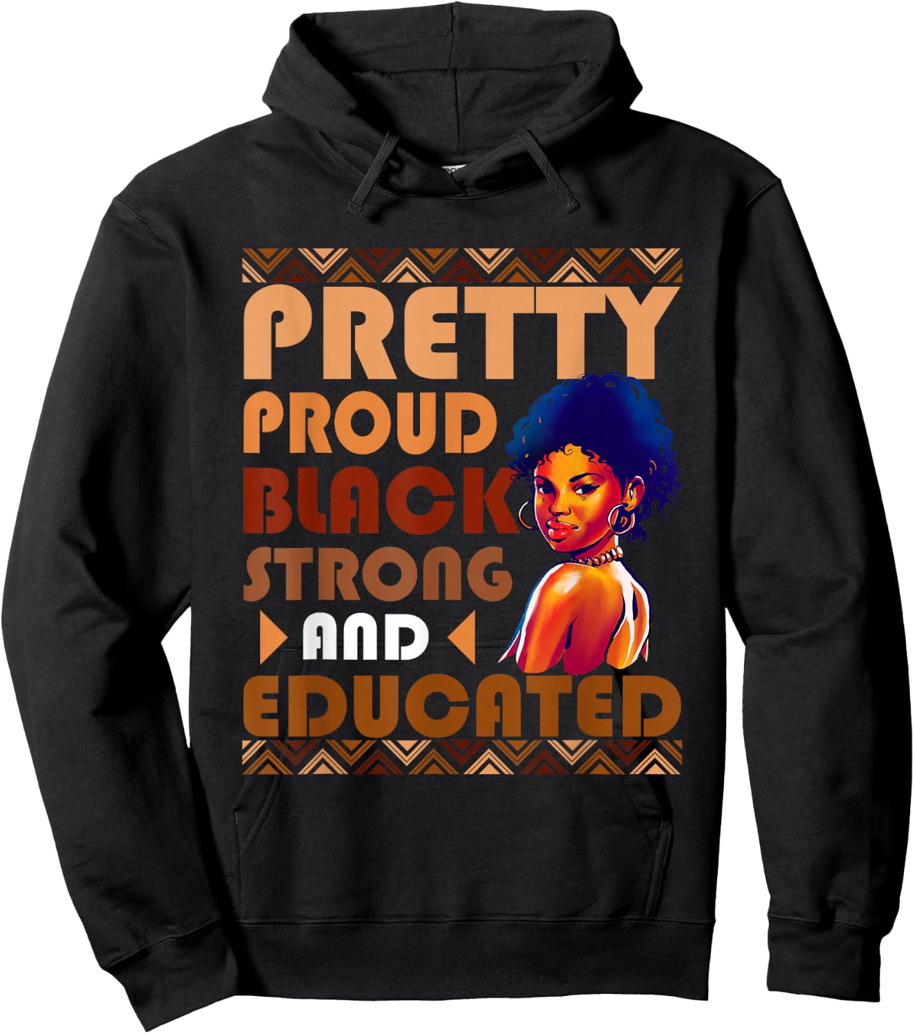 Pretty Black and Educated I Am The Strong African Queen Girl Hoodie - Hoodie | Black