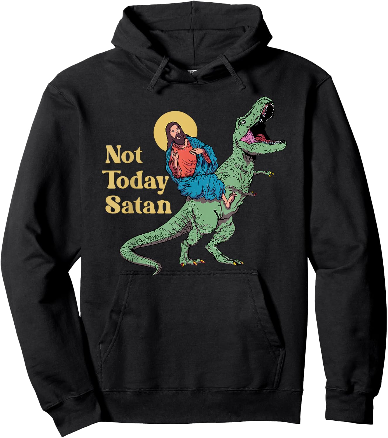 Not Today Satan Jesus Riding Dinosaur T Rex Funny Sarcastic Hoodie - Hoodie | Black