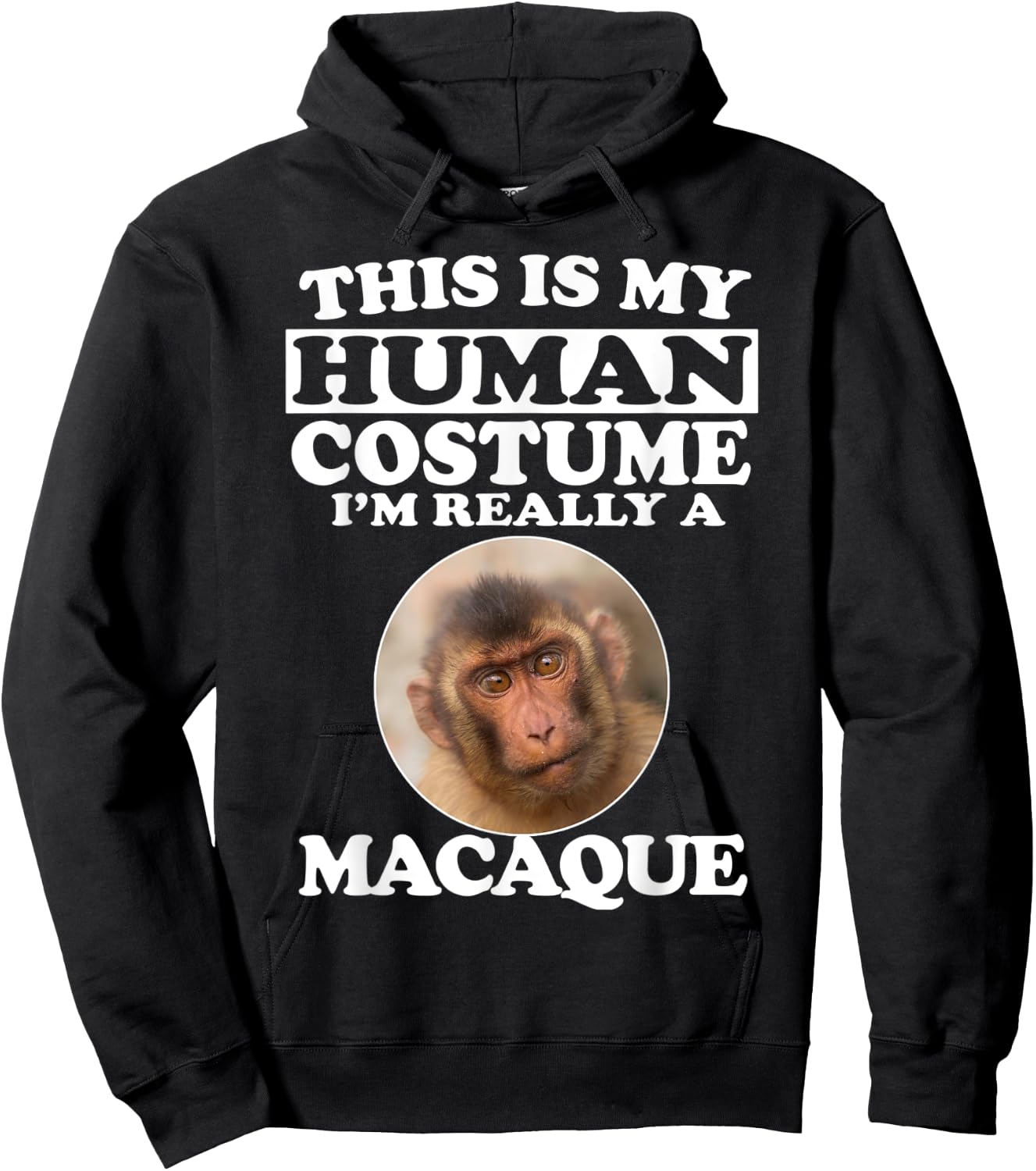 This Is My Human Costume I'm Really A Macaque Monkey Hoodie - Hoodie | Black