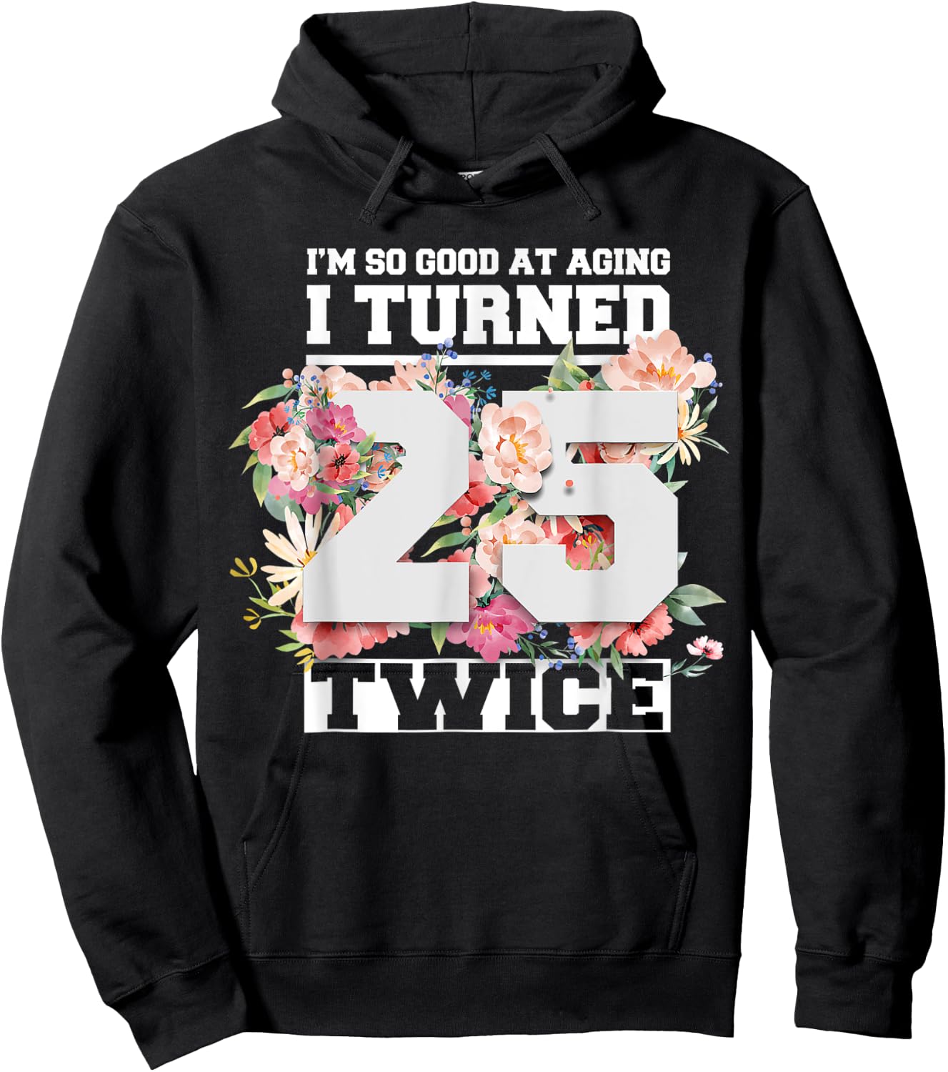 I Turned 25 Twice Fifty 50 Years Old 50th Birthday Men Women Hoodie - Hoodie | Black