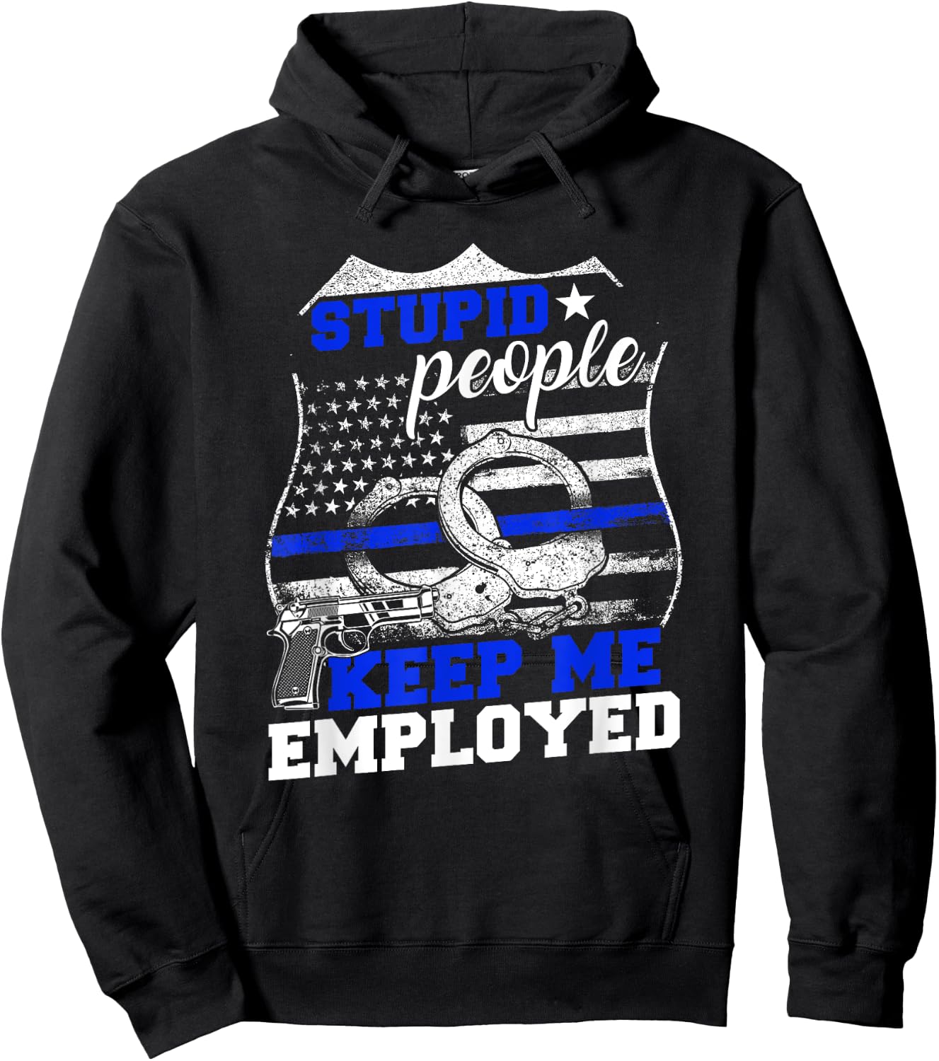 Stupid People Keep Me Employed Police Hoodie - Hoodie | Black