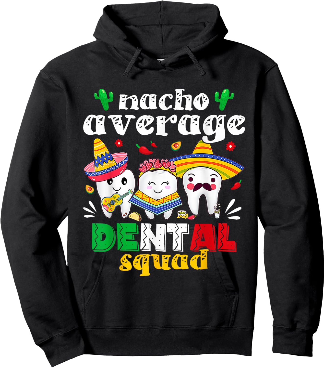 Cinco De Mayo Nacho Average Dental Squad Mexican Dentist Hoodie - Hoodie | Black