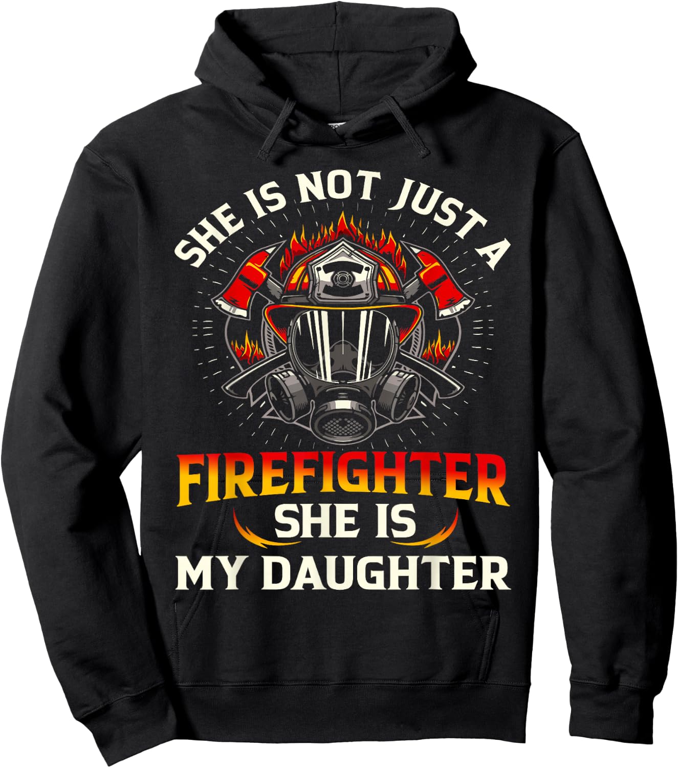 She Is Not Just A Firefighter She Is My Daughter Fire Hoodie - Hoodie | Black
