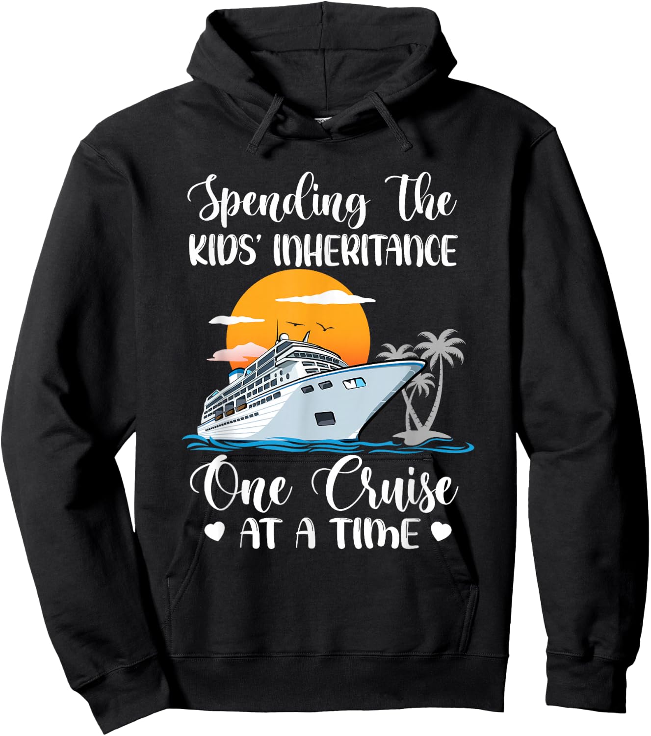Spending The Kids' Inheritance One Cruise At A Time Cruising Hoodie - Hoodie | Black