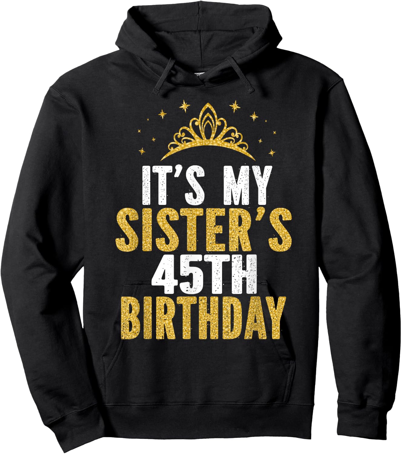 It's My Sister 45th Birthday Idea For 45 Years Old Woman Hoodie - Hoodie | Black