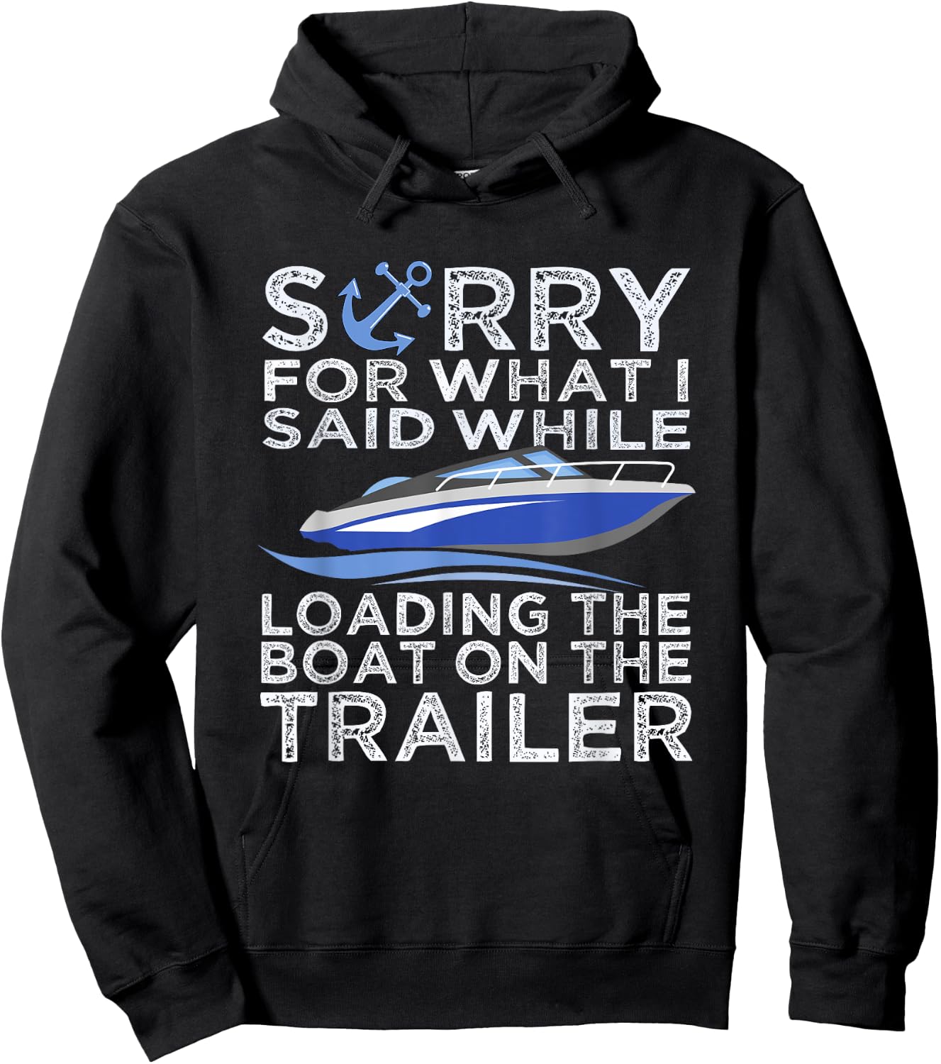 Sorry For What I Said Loading The Boat Trailer Shirt Boating Hoodie - Hoodie | Black