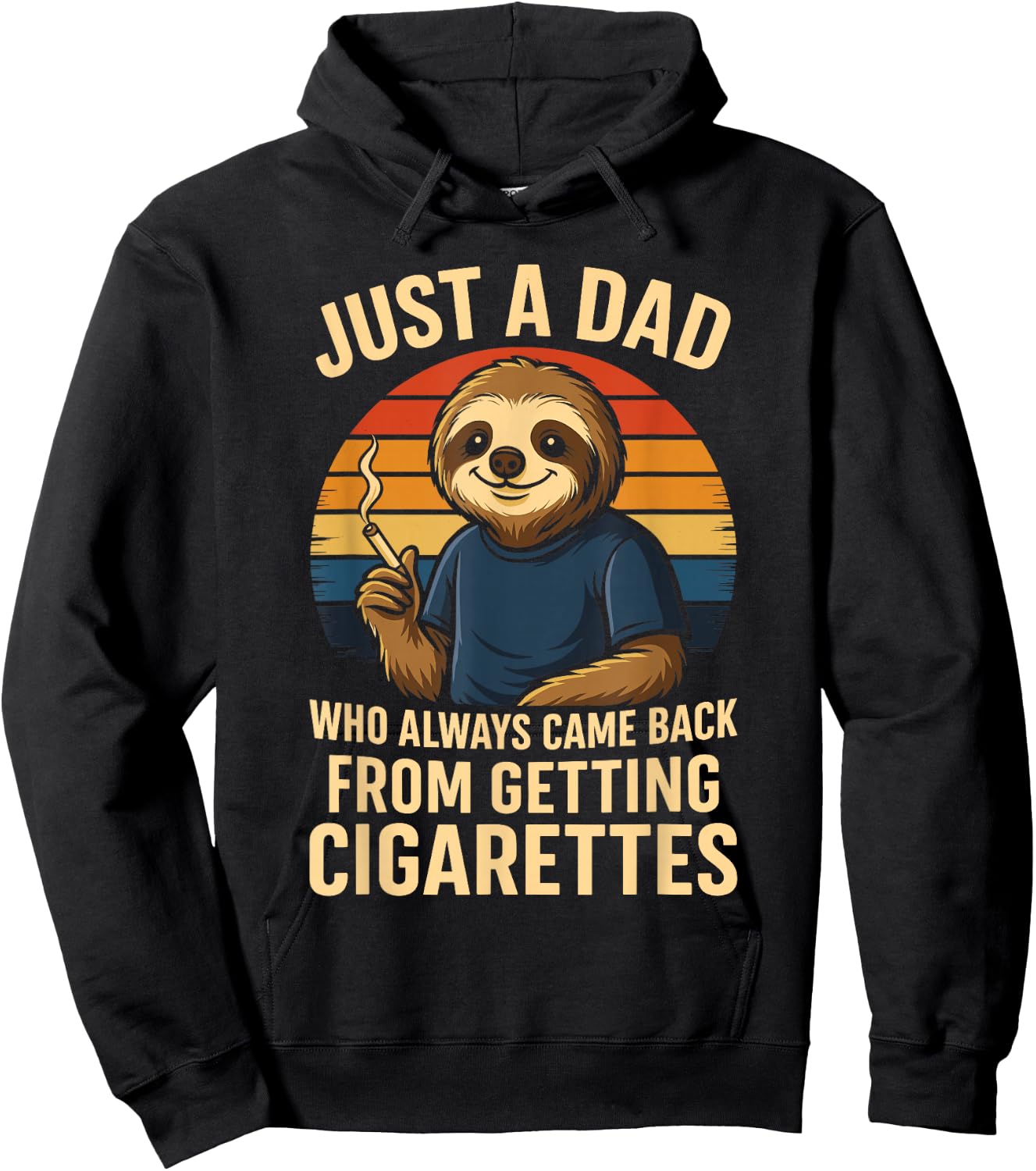 Just A Dad Who Always Came Back From Getting Cigarettes Hoodie - Hoodie | Black