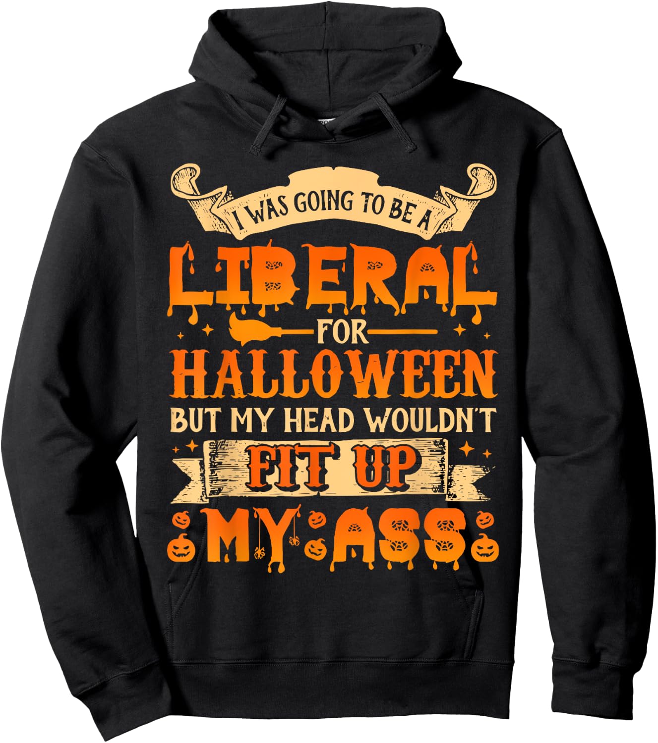 I Was Going To Be A Liberal For Halloween Hoodie - Hoodie | Black