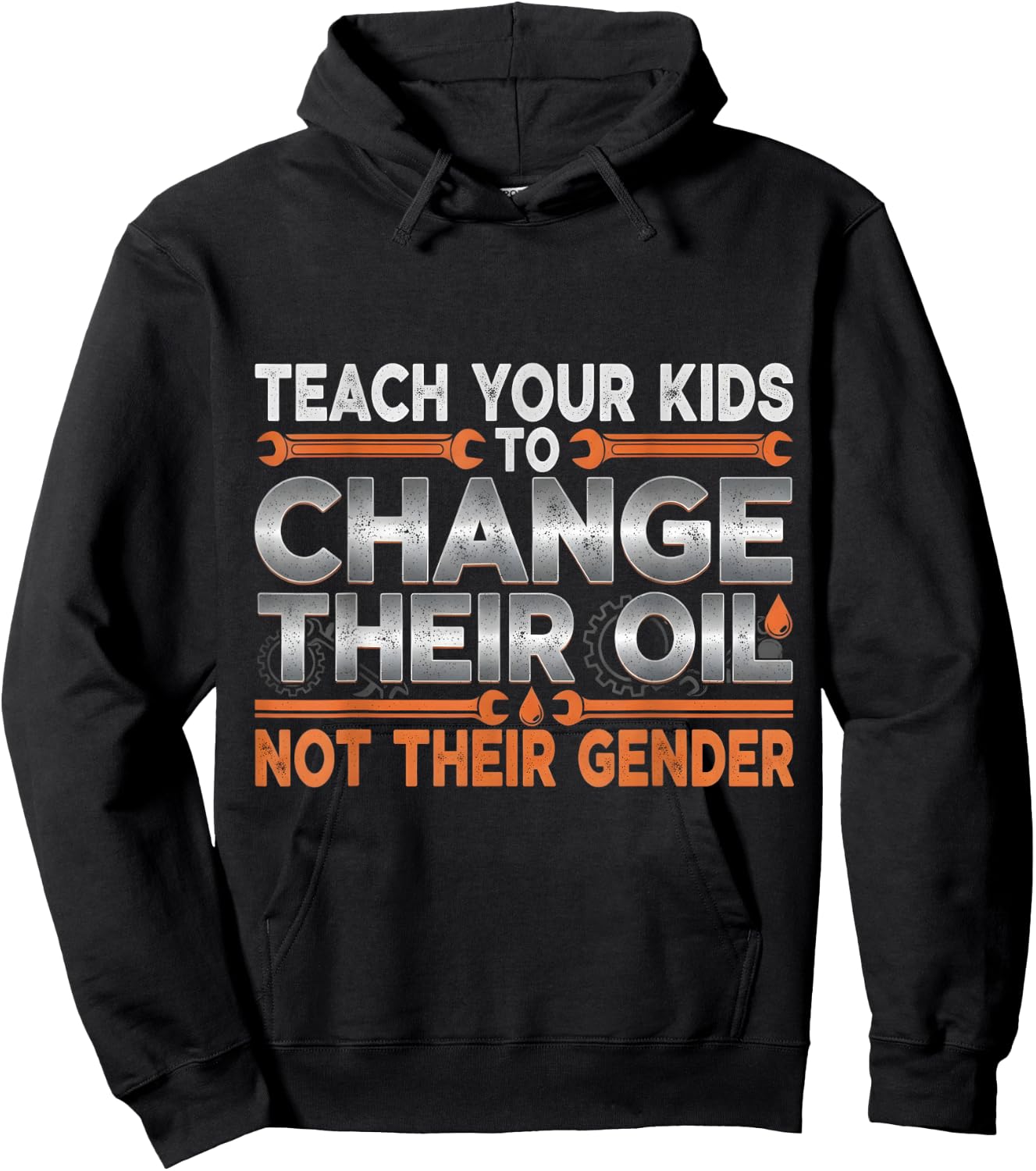 Teach Your Kids to Change Their Oil Not Their Gender Funny Hoodie - Hoodie | Black