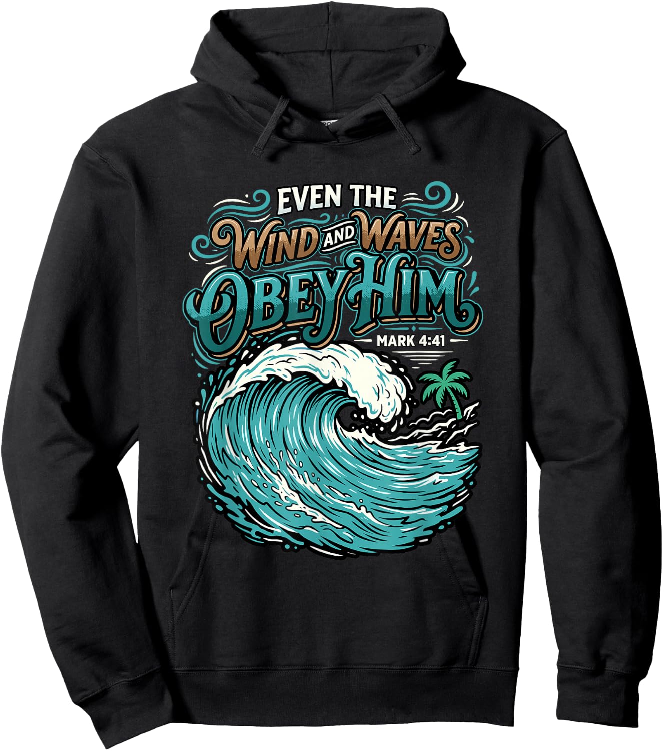 Even The Wind and Waves Obey Him Mark 4:41 Christian Bible Hoodie - Hoodie | Black