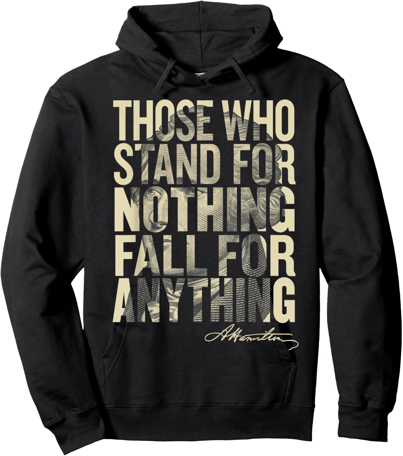 Hamilton Shirt Those Who Stand for Nothing Fall for anything Hoodie - Hoodie | Black