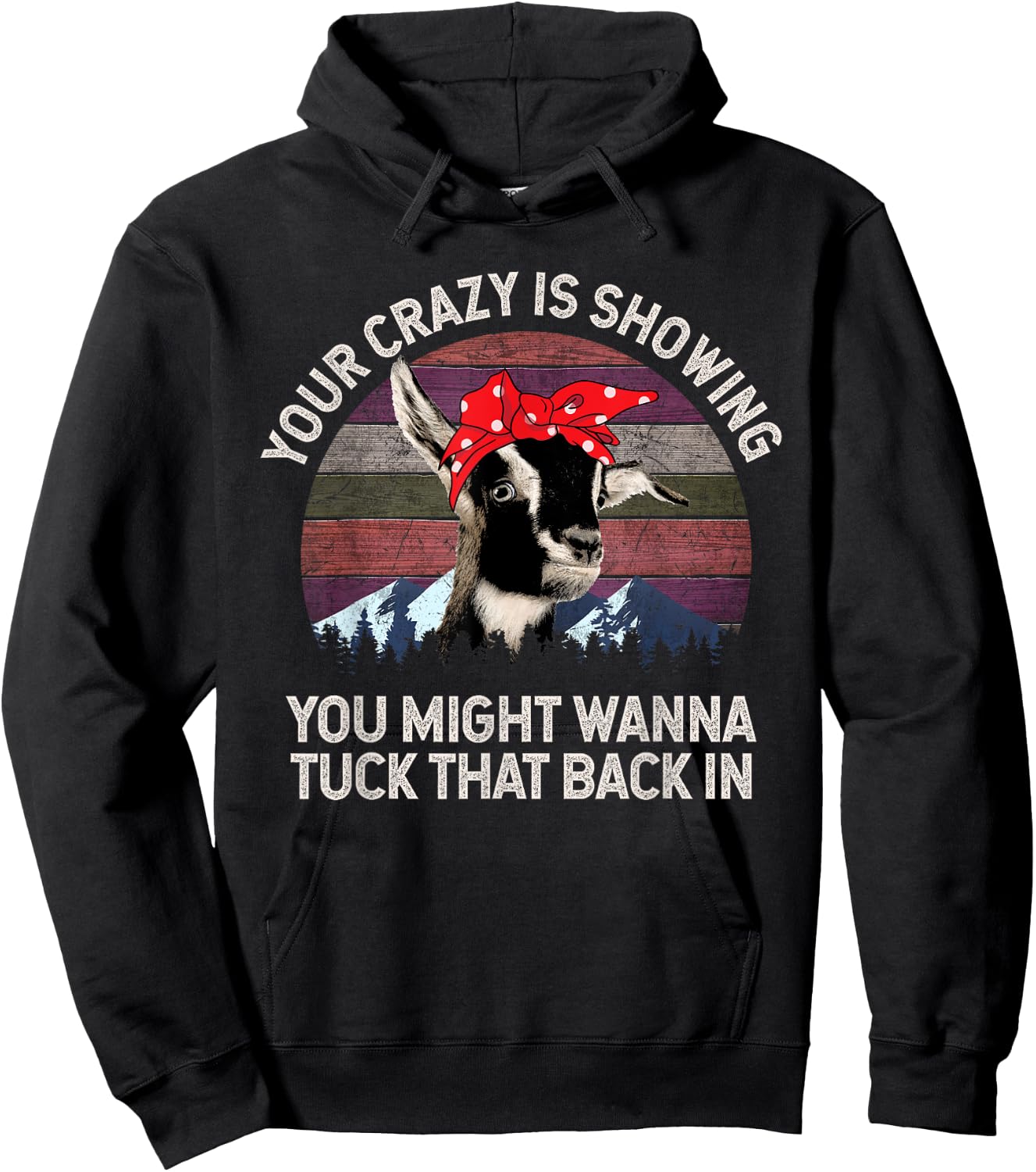 Your Crazy Is Showing You Might Want To Tuck That Back In Hoodie - Hoodie | Black
