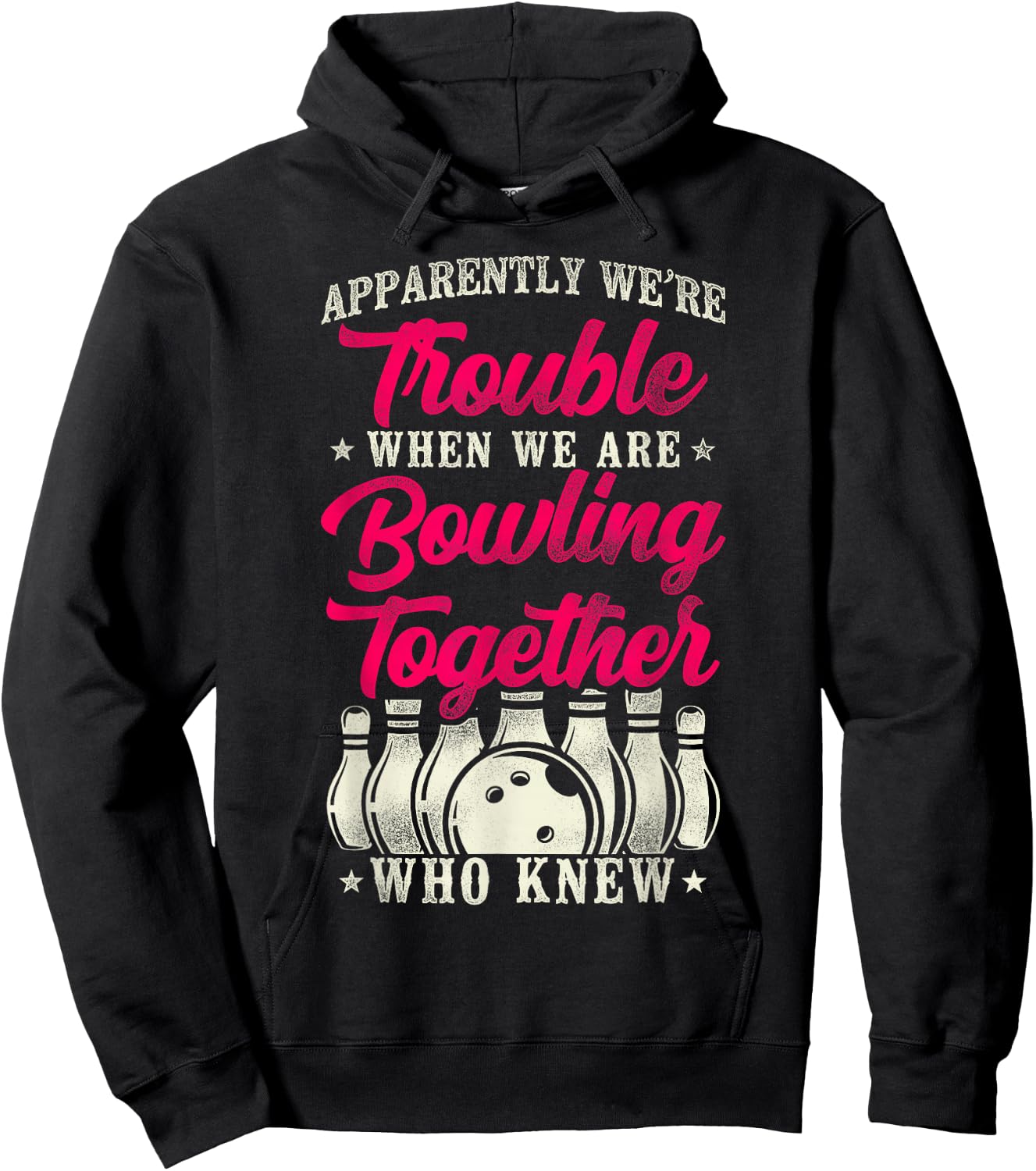 Funny Bowling Friends Besties Buddies Apparently We're Hoodie - Hoodie | Black