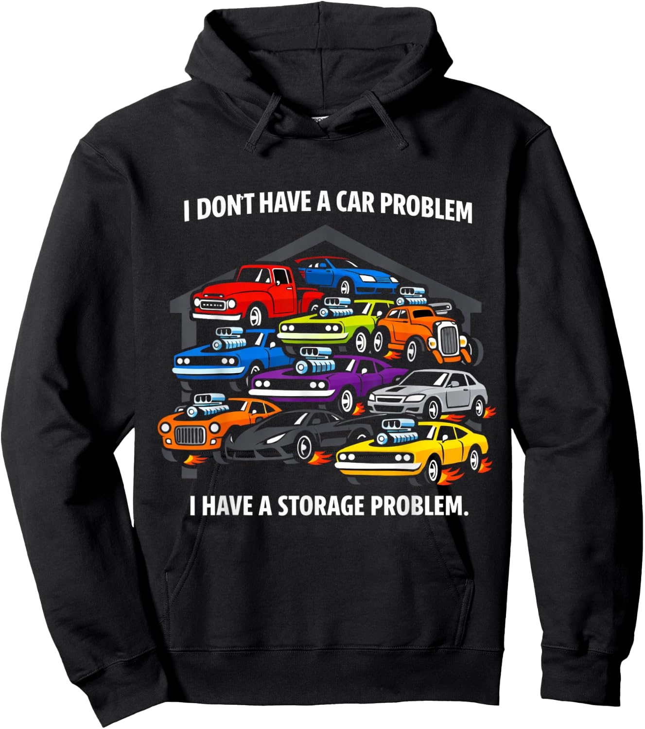 I Don’t Have A Car Problem I Have A Storage Issue Hoodie - Hoodie | Black