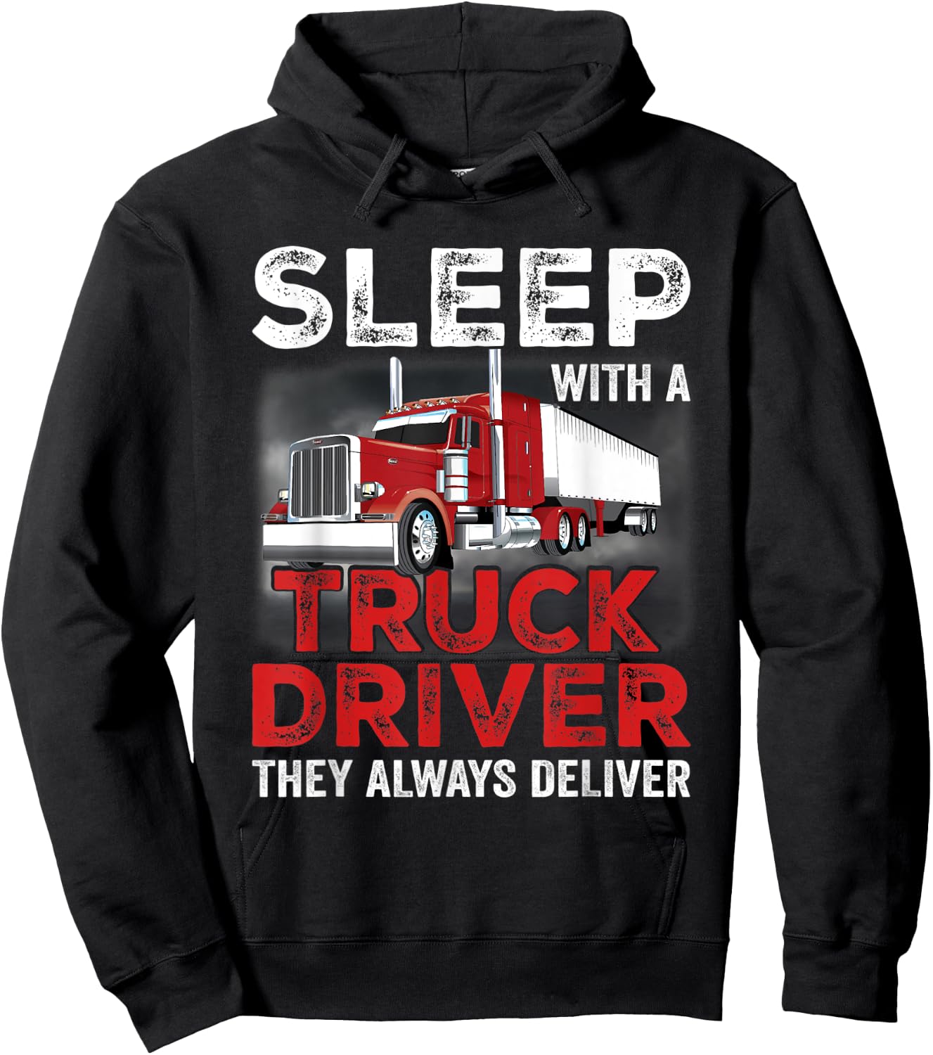 Sleep With A Truck Driver The Always Deliver Funny Trucker Hoodie - Hoodie | Black