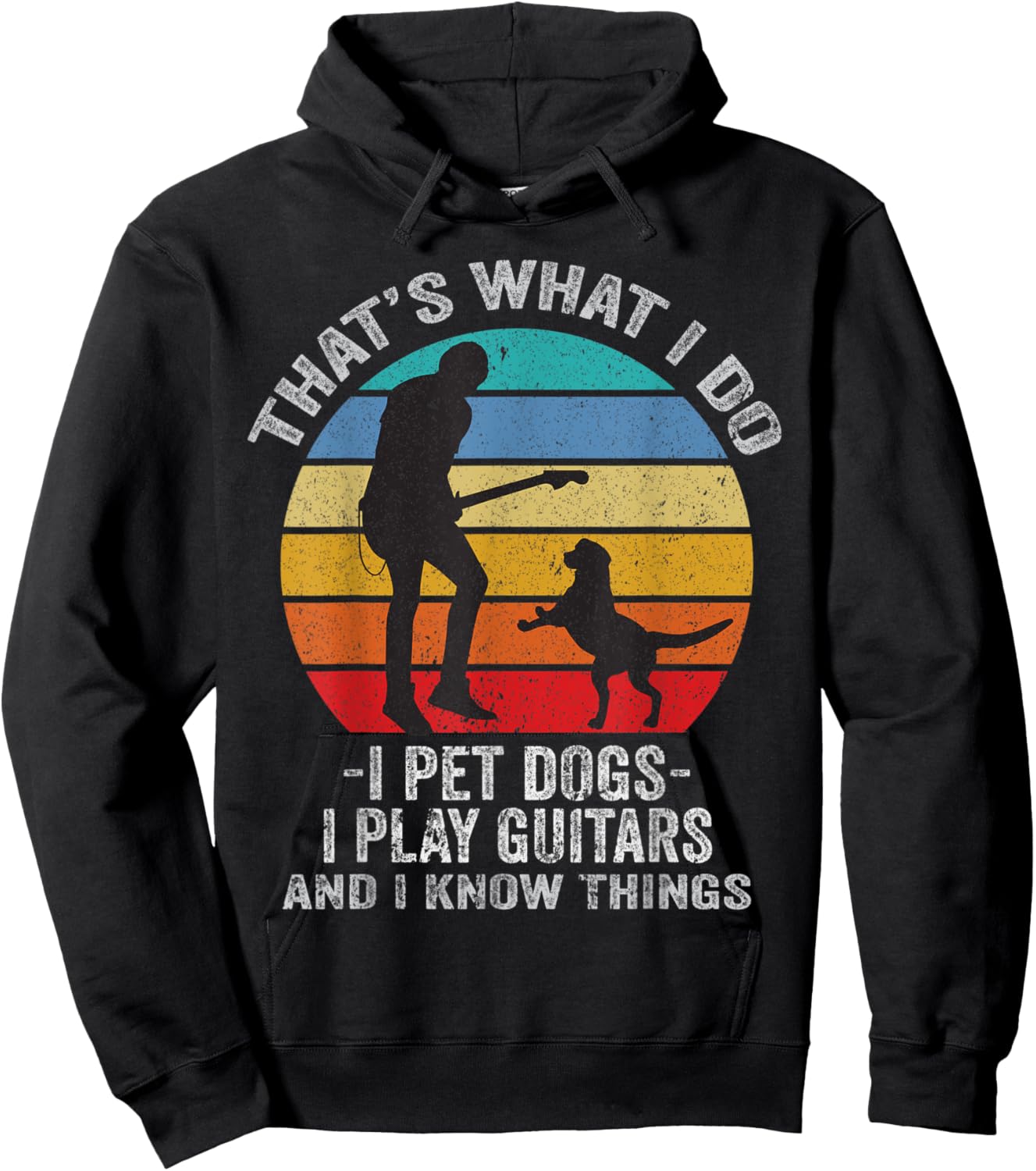 That's What I do I pet Dogs I Play Guitars And I Know Things Hoodie - Hoodie | Black