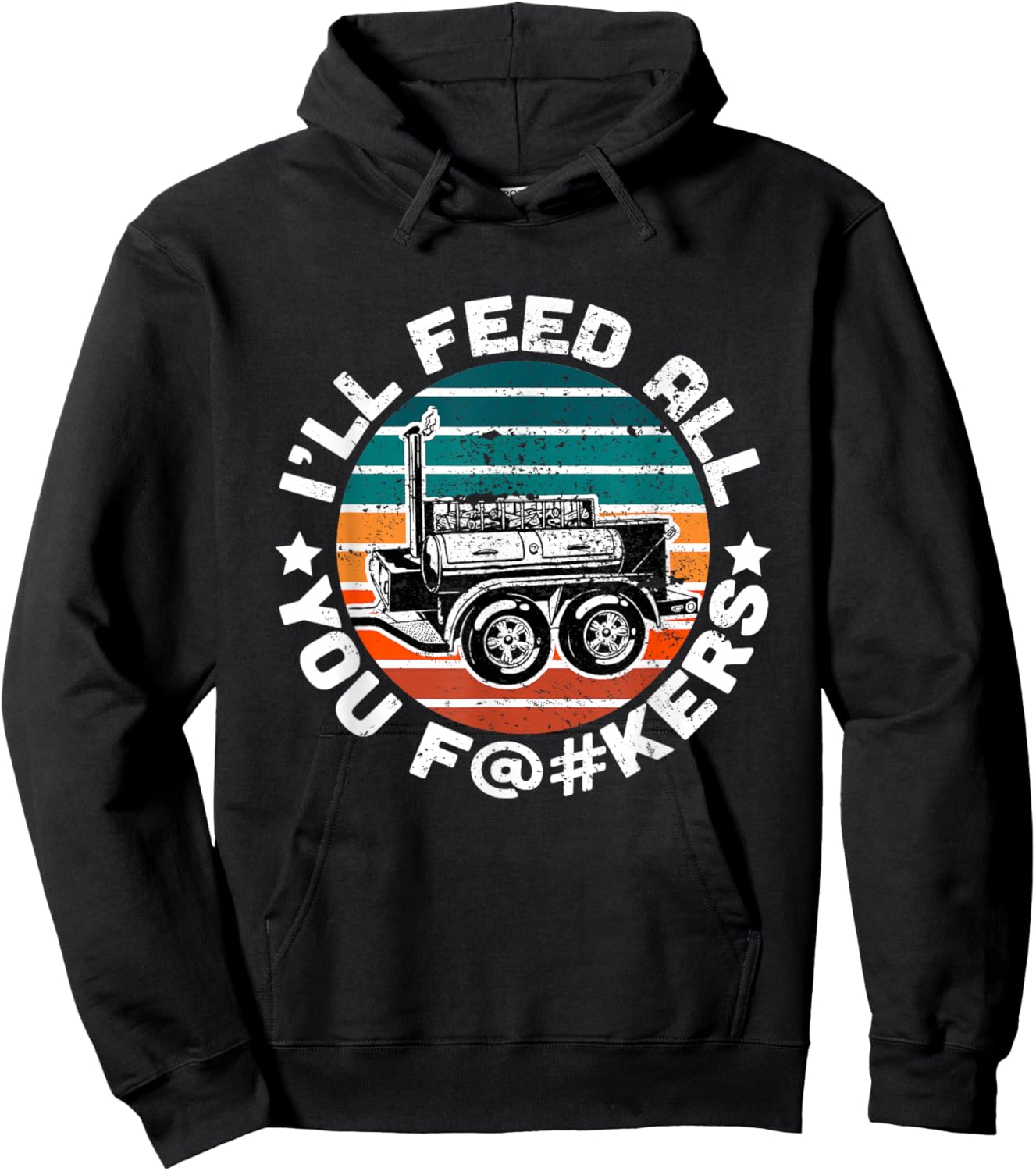 BBQ Offset Smoker Pit Accessory I'll Feed All You F@#kers Hoodie - Hoodie | Black