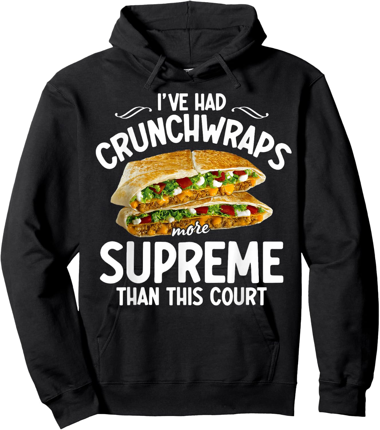 I've Had Crunchwraps More Supreme Than This Court Hoodie - Hoodie | Black