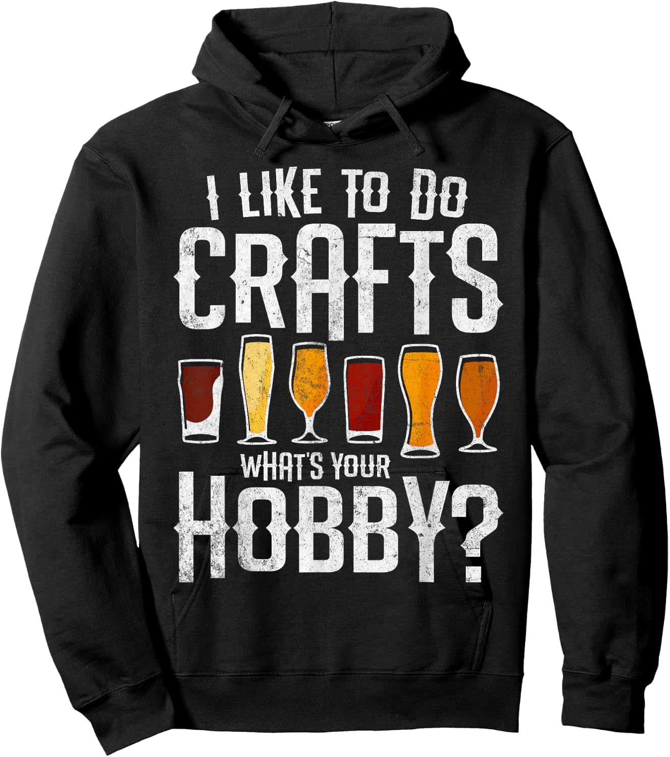 I Like to Do Crafts What’s Your Hobby Craft Beer Drinkers Hoodie - Hoodie | Black
