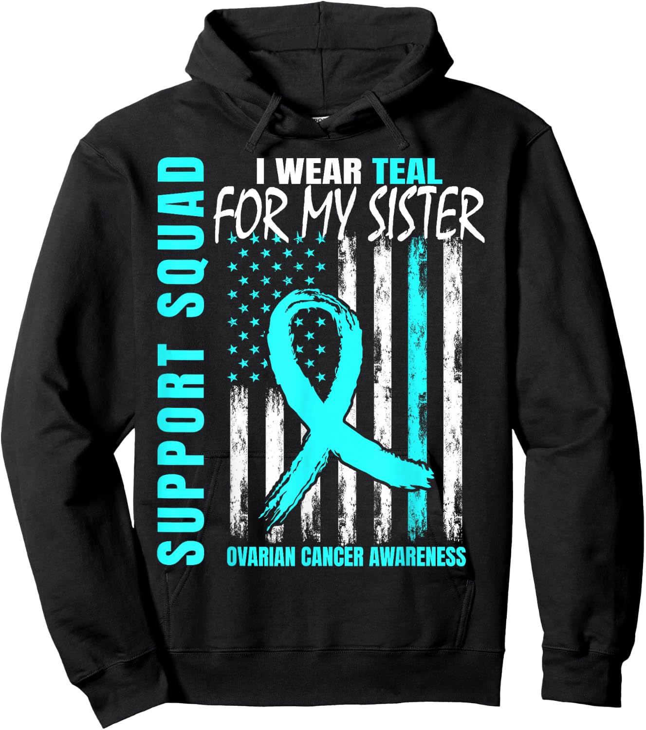 Support Squad I Wear Teal For My Sister Ovarian Cancer Flag Hoodie - Hoodie | Black