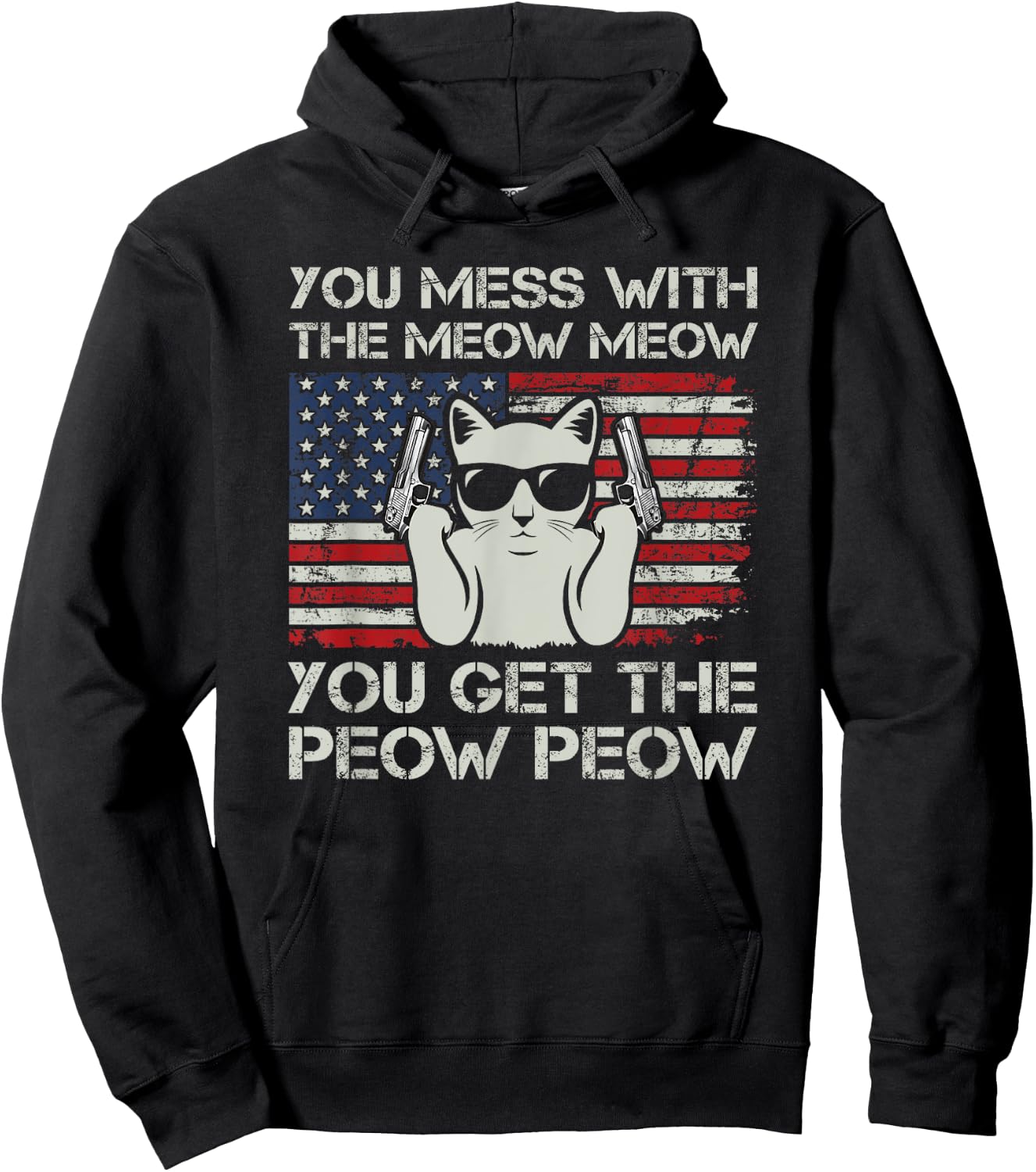 You Mess With The Meow Meow You Get The Peow Peow, Funny Cat Hoodie - Hoodie | Black