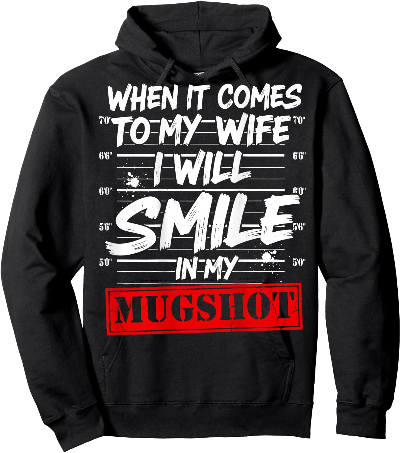 When It Comes to My Wife I Will Smile in My Mugshot On Back Hoodie - Hoodie | Black