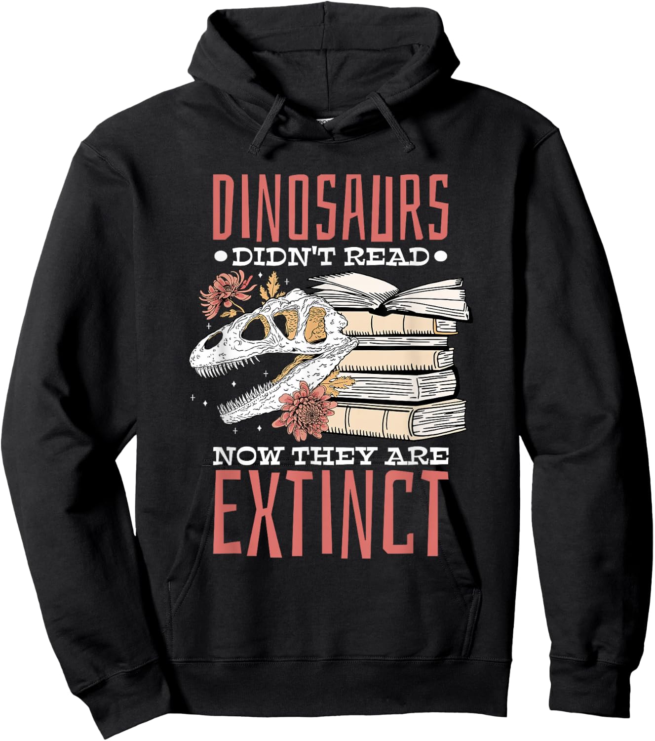 Dinosaurs Didn'T Read Now Extinct,Booklover Hoodie - Hoodie | Black