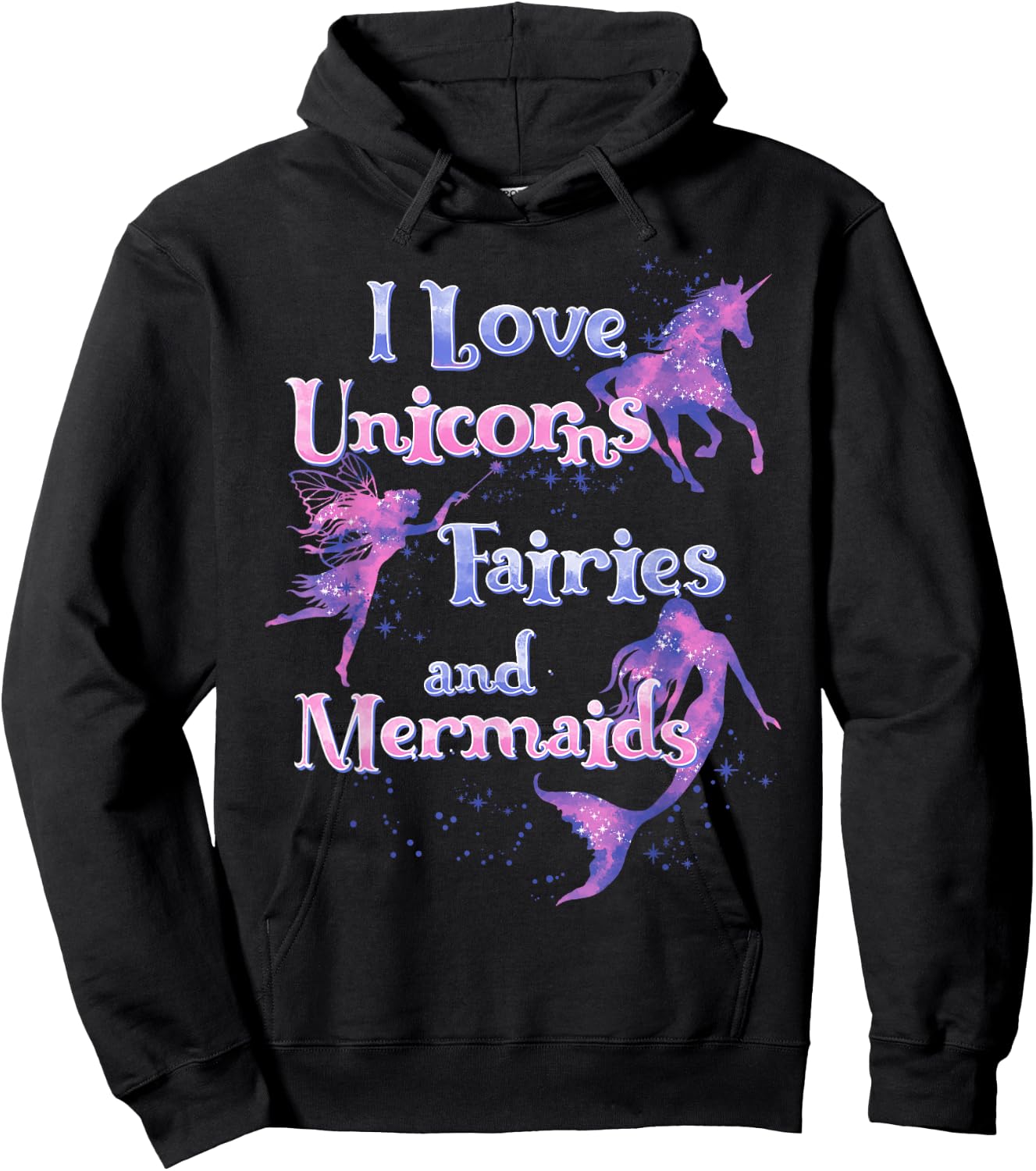 I Love Unicorns Fairies And Mermaids Hoodie - Hoodie | Black