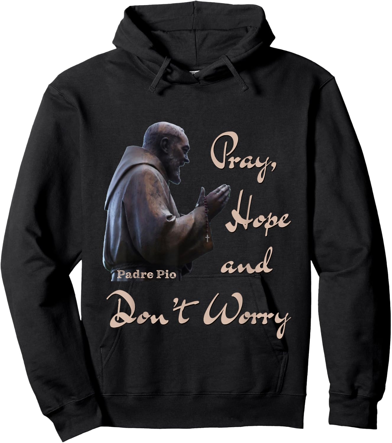 Catholic Saint Padre Pio Quote Pray, Hope, and Don't Worry. Hoodie - Hoodie | Black