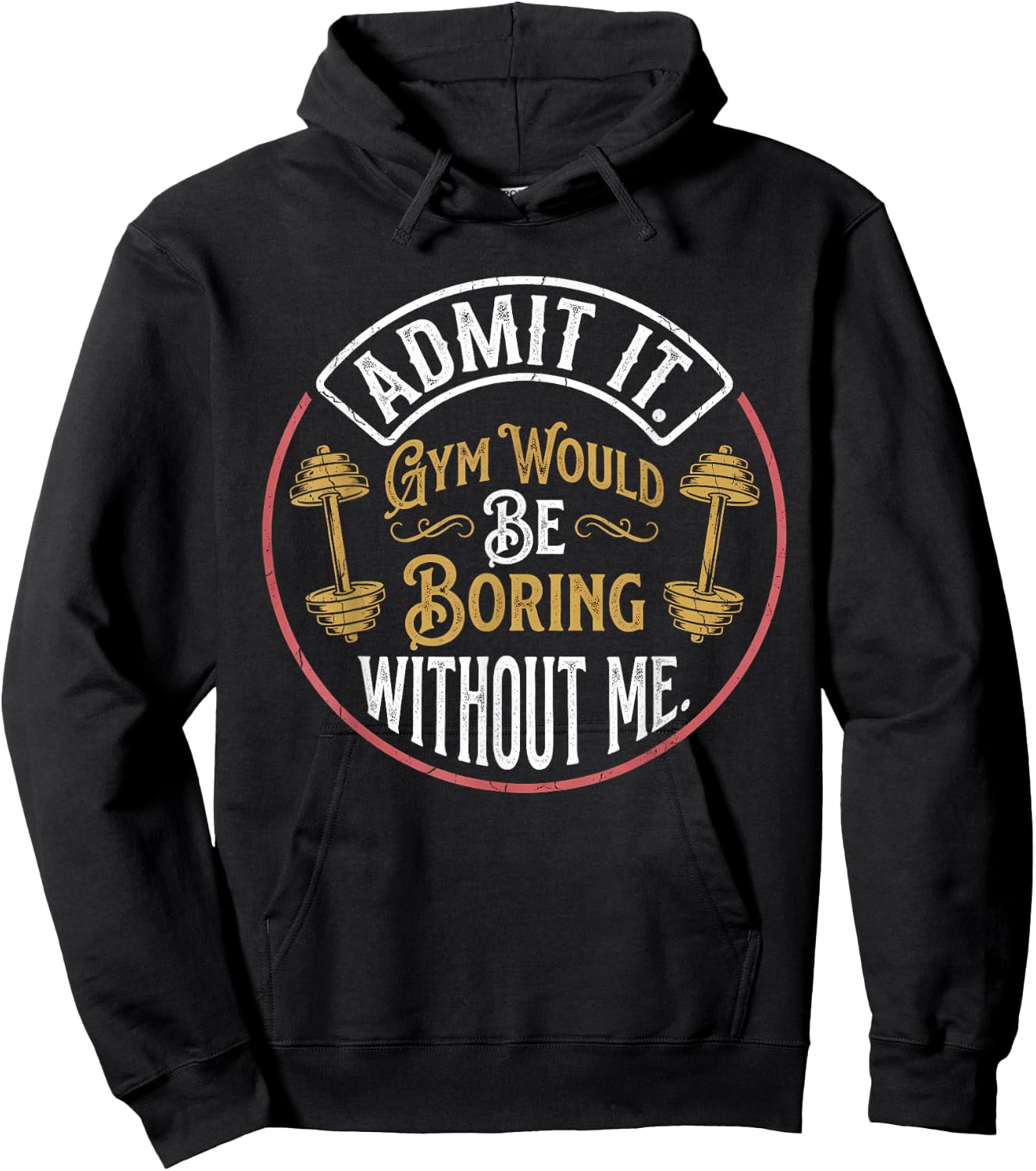 Admit It Gym Would Be Boring Without Me Quote Hoodie - Hoodie | Black