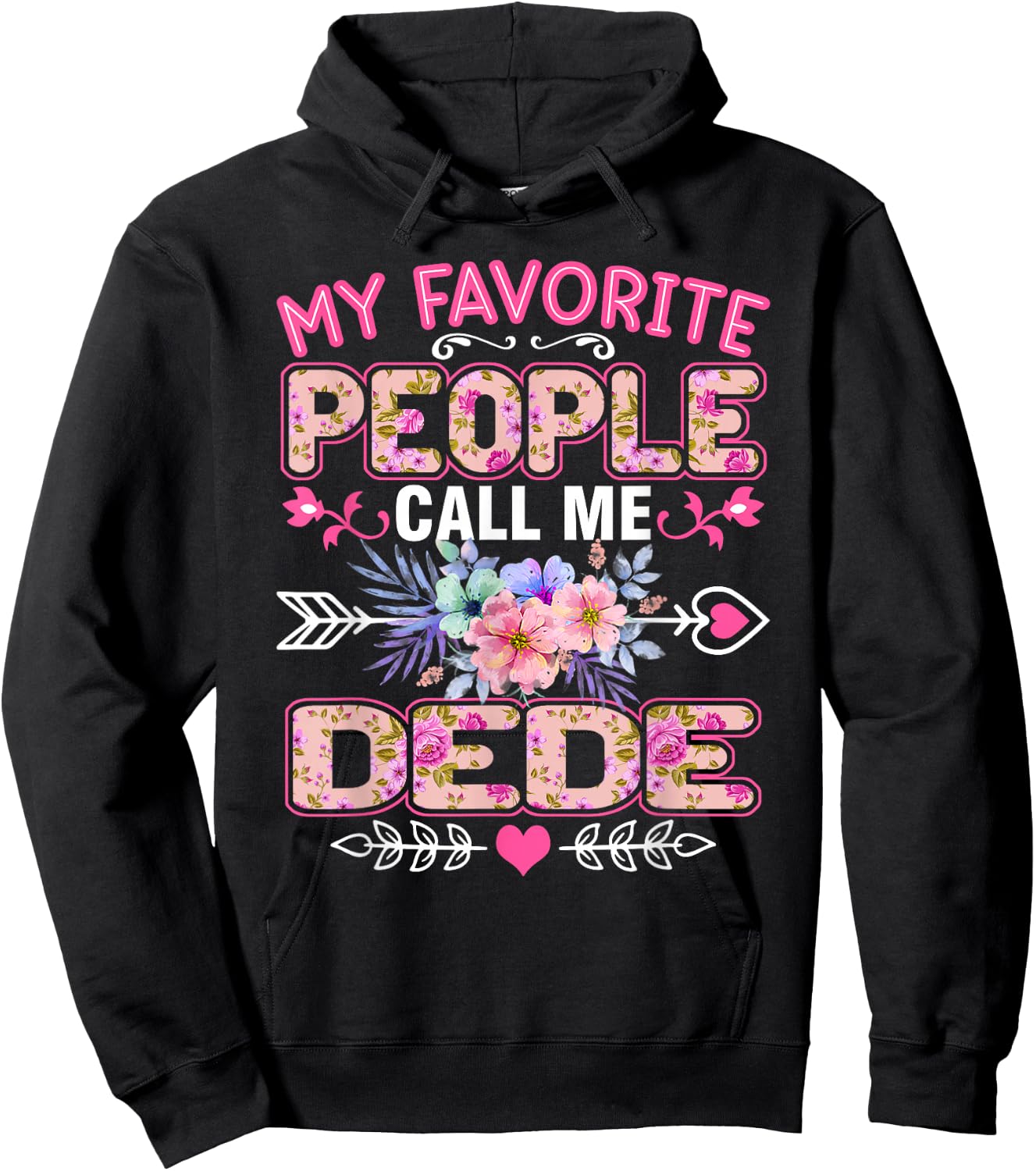 My Favorite People Call Me Dede Shirt Funny Mother's Day Hoodie - Hoodie | Black