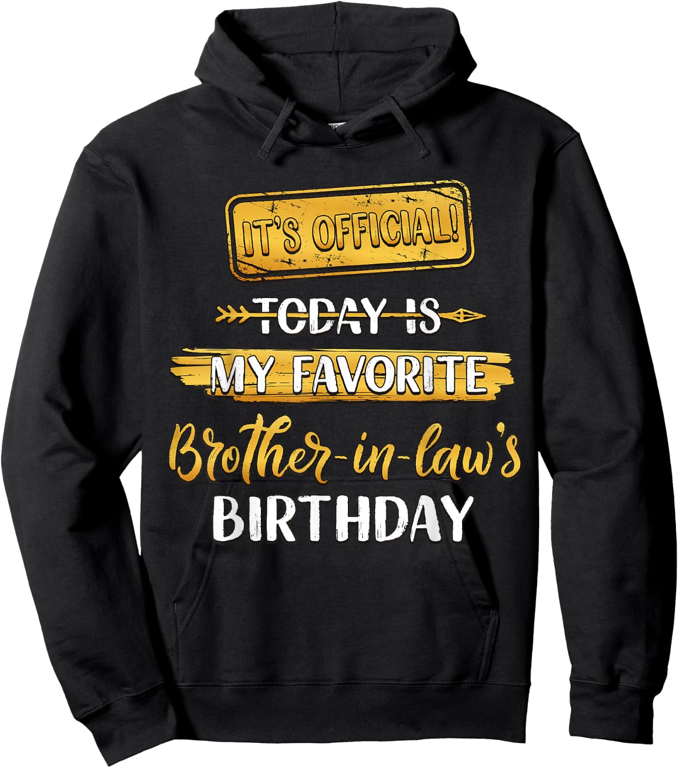 It's Official Today Is My Favorite Brother-In-Law's Birthday Hoodie - Hoodie | Black
