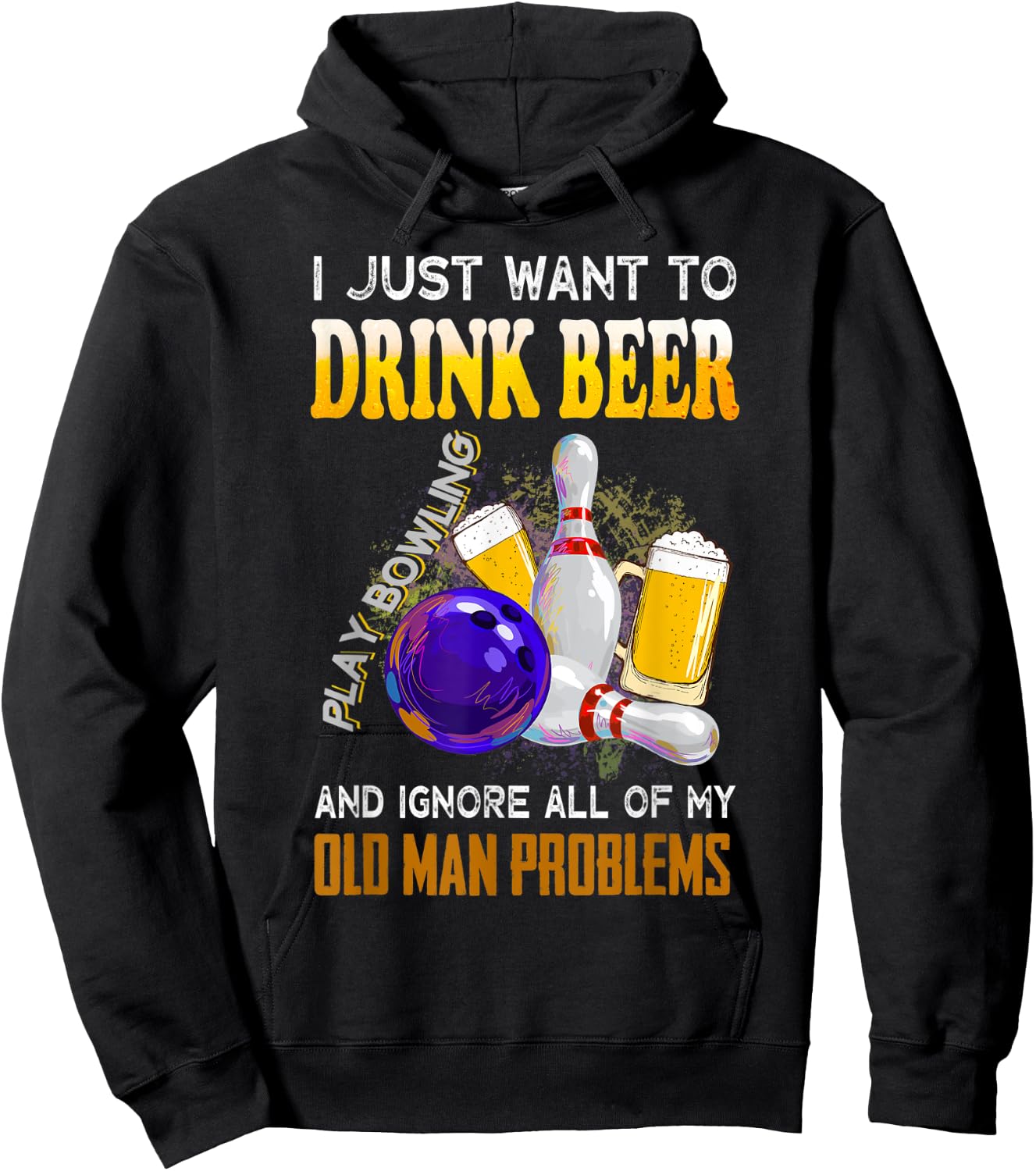 I Just Want To Drink Beer Play Bowling Old Man Funny Quote Hoodie - Hoodie | Black