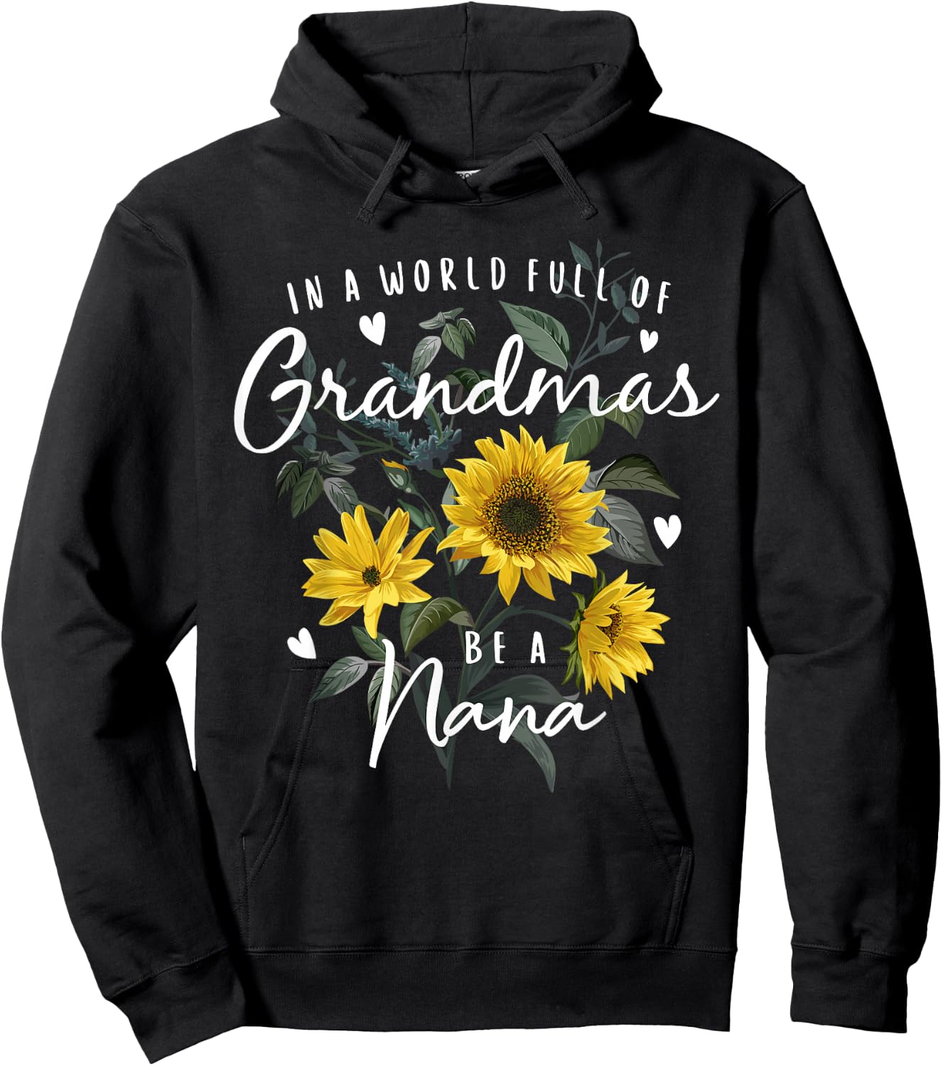 In A World Full Of Grandmas Be A Nana Gifts Sunflower Hoodie - Hoodie | Black