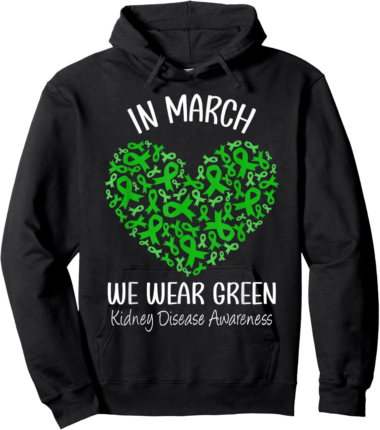 Heart In March We Wear Green Kidney Disease Awareness Ribbon Hoodie - Hoodie | Black