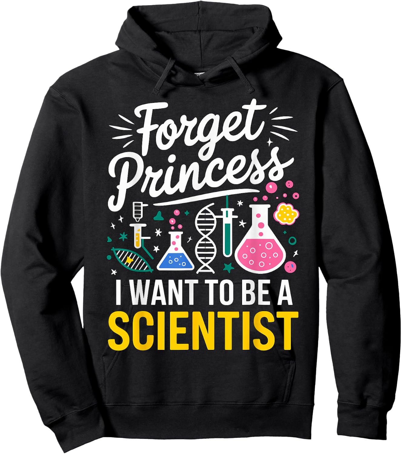 Forget Princess I want to be a Scientist Hoodie - Hoodie | Black