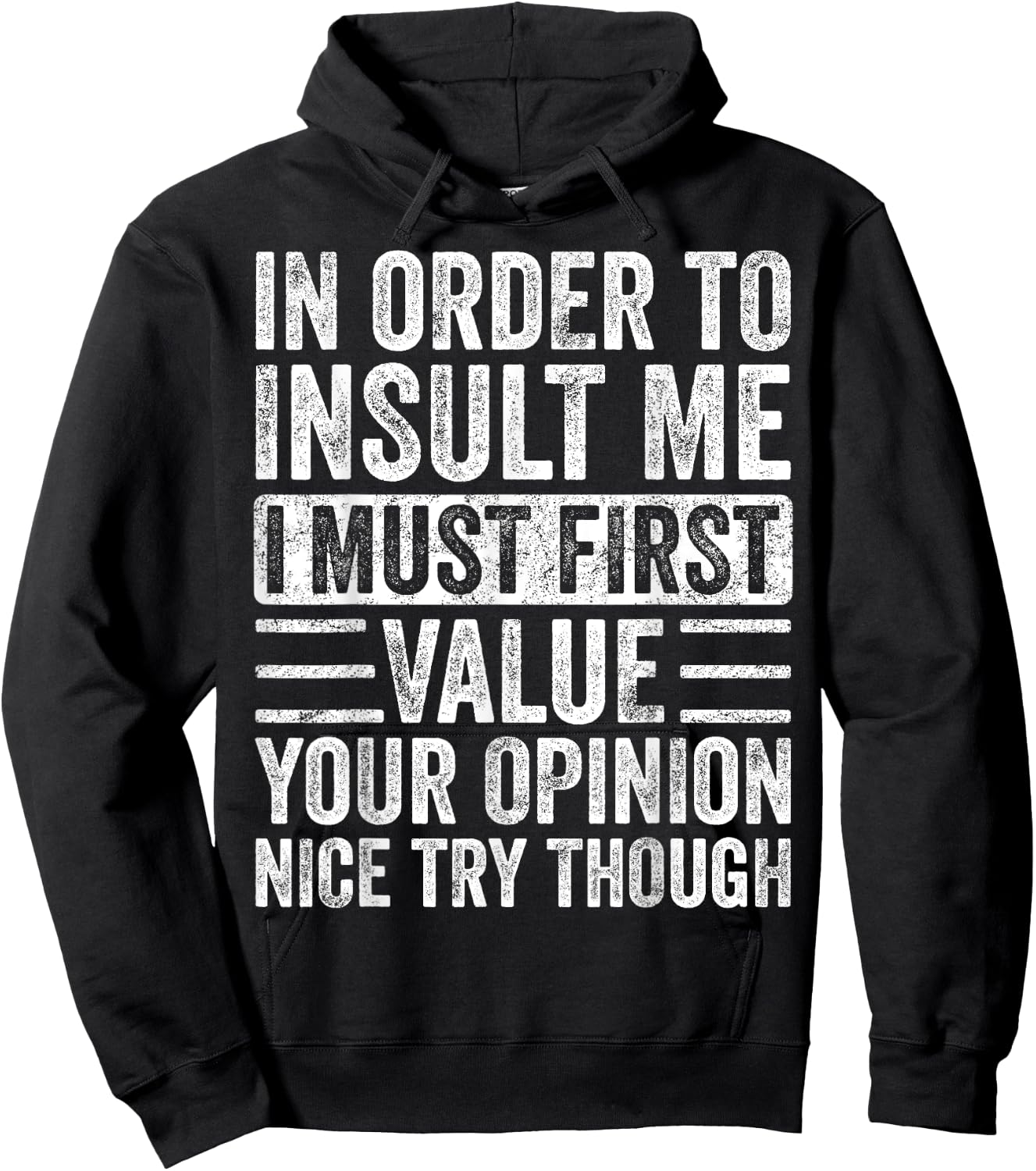 In Order To Insult Me I Must First Value Your Opinion Funny Hoodie - Hoodie | Black
