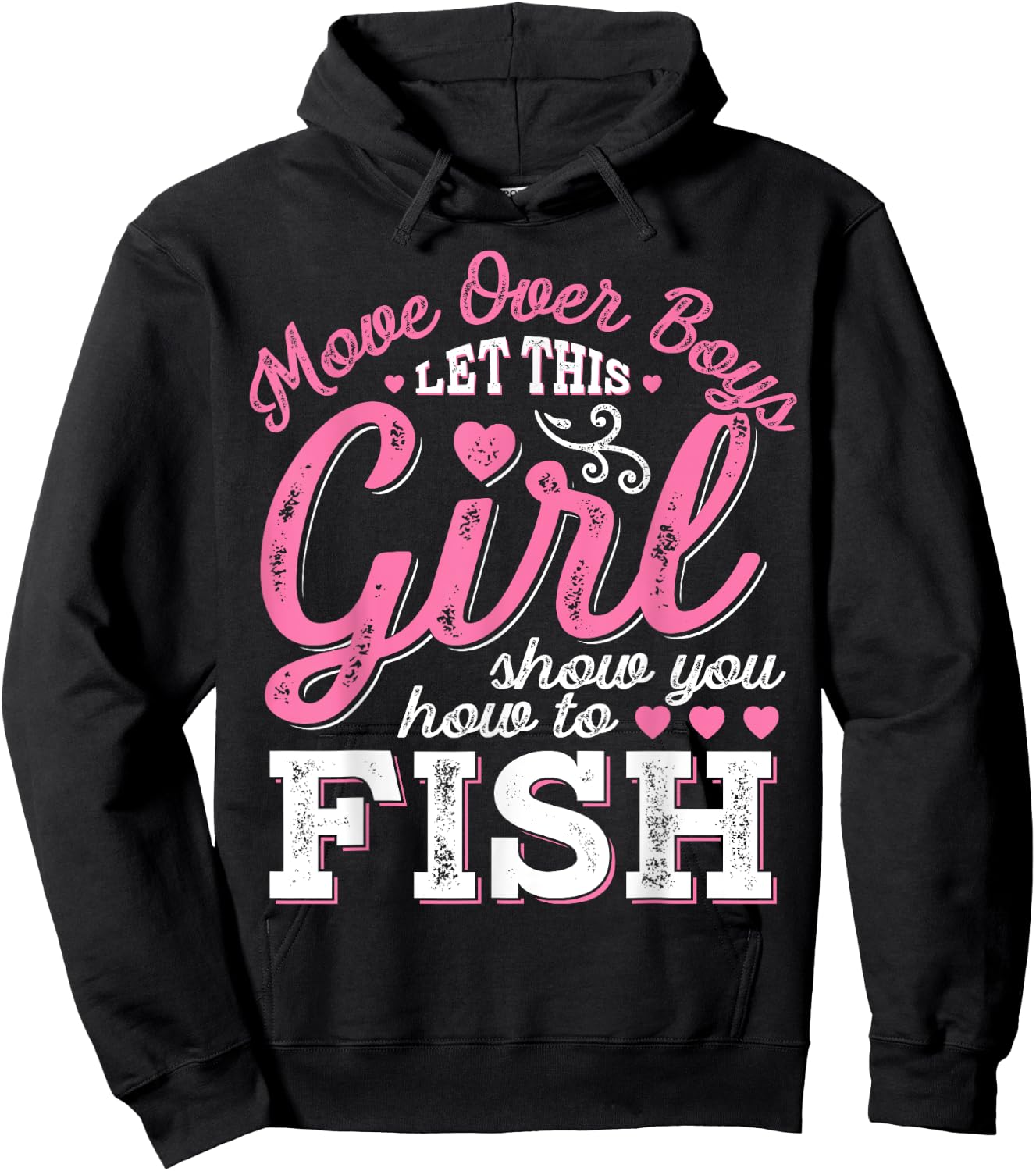 Move Over Boys Let This Girl Show You How To fish T shirt Hoodie - Hoodie | Black