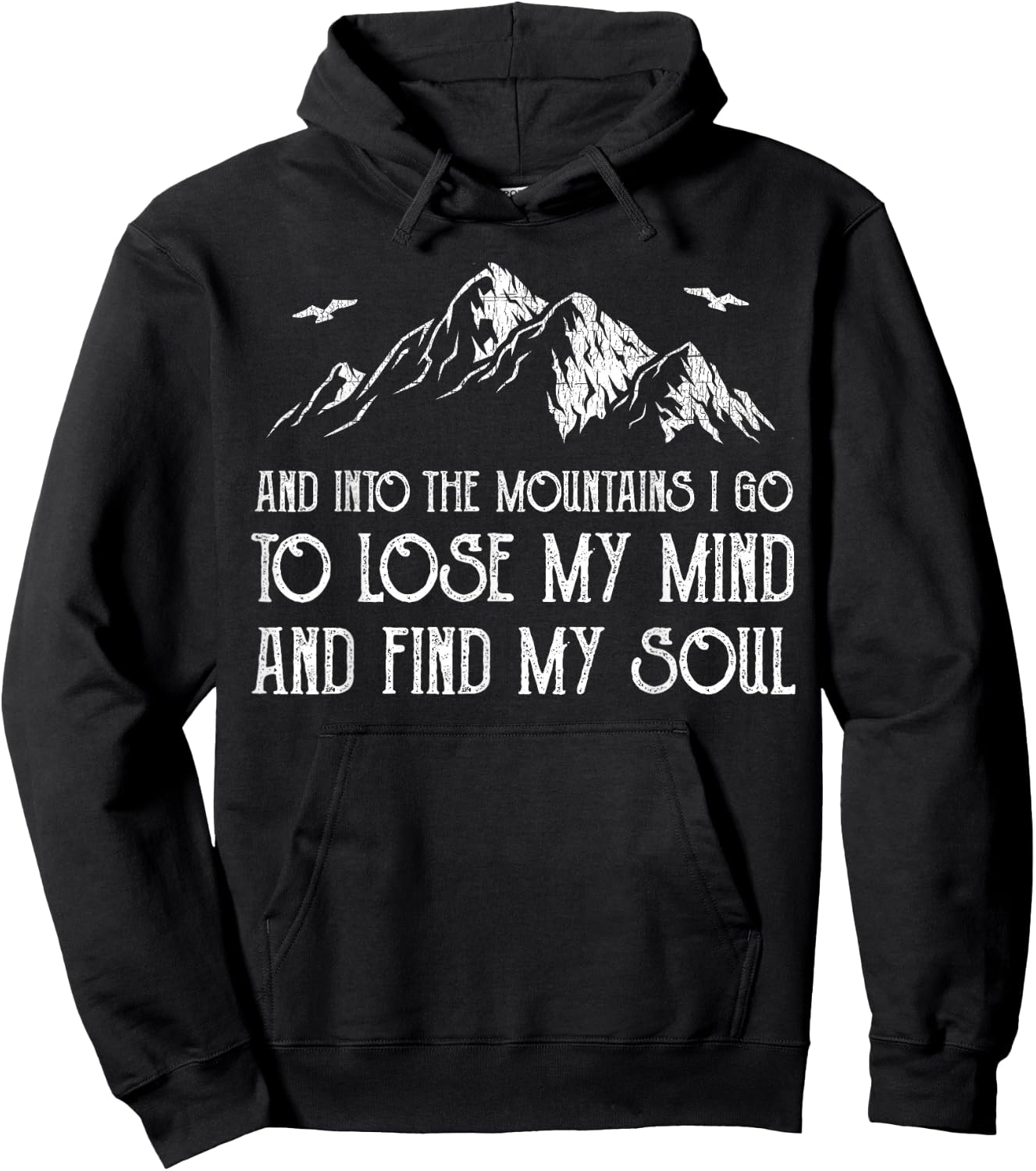 And Into The Mountains I Go To Lose My Mind And Find My Soul Hoodie - Hoodie | Black