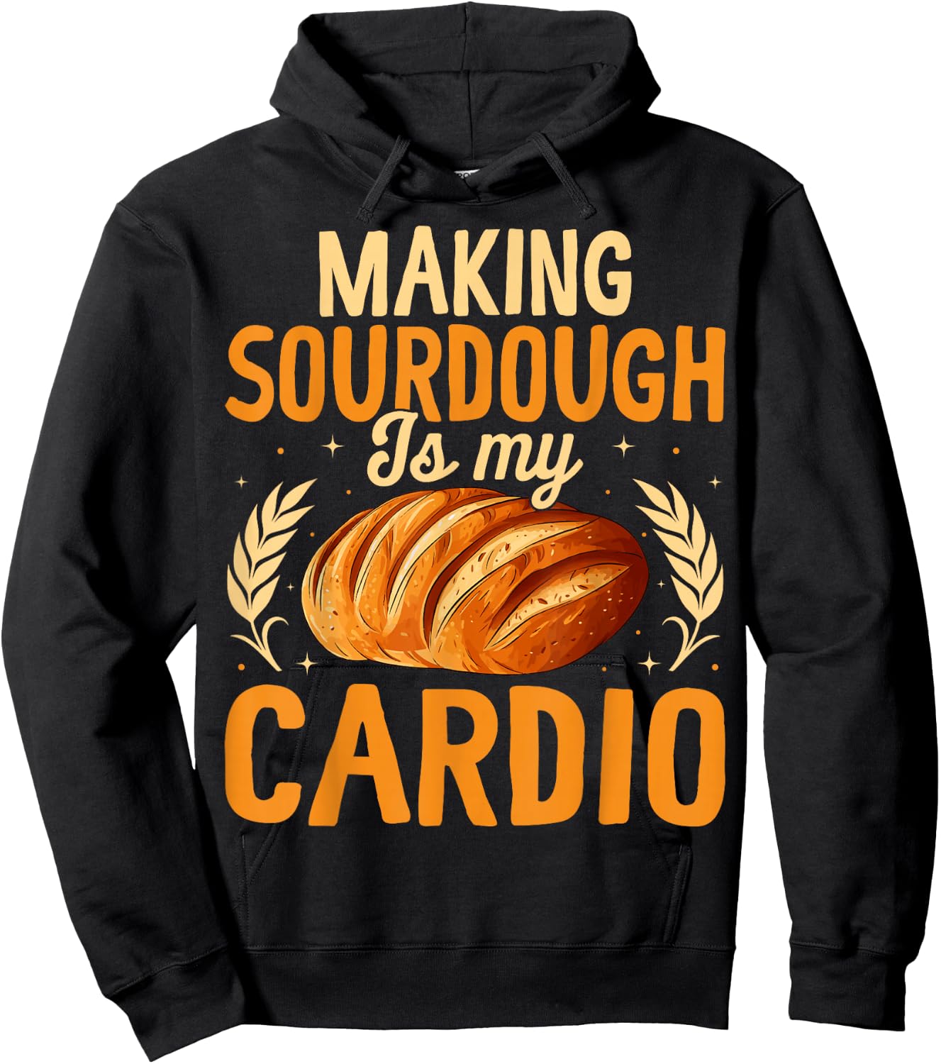 Making Sourdough is My Cardio - Funny Bread Baking Workout Hoodie - Hoodie | Black