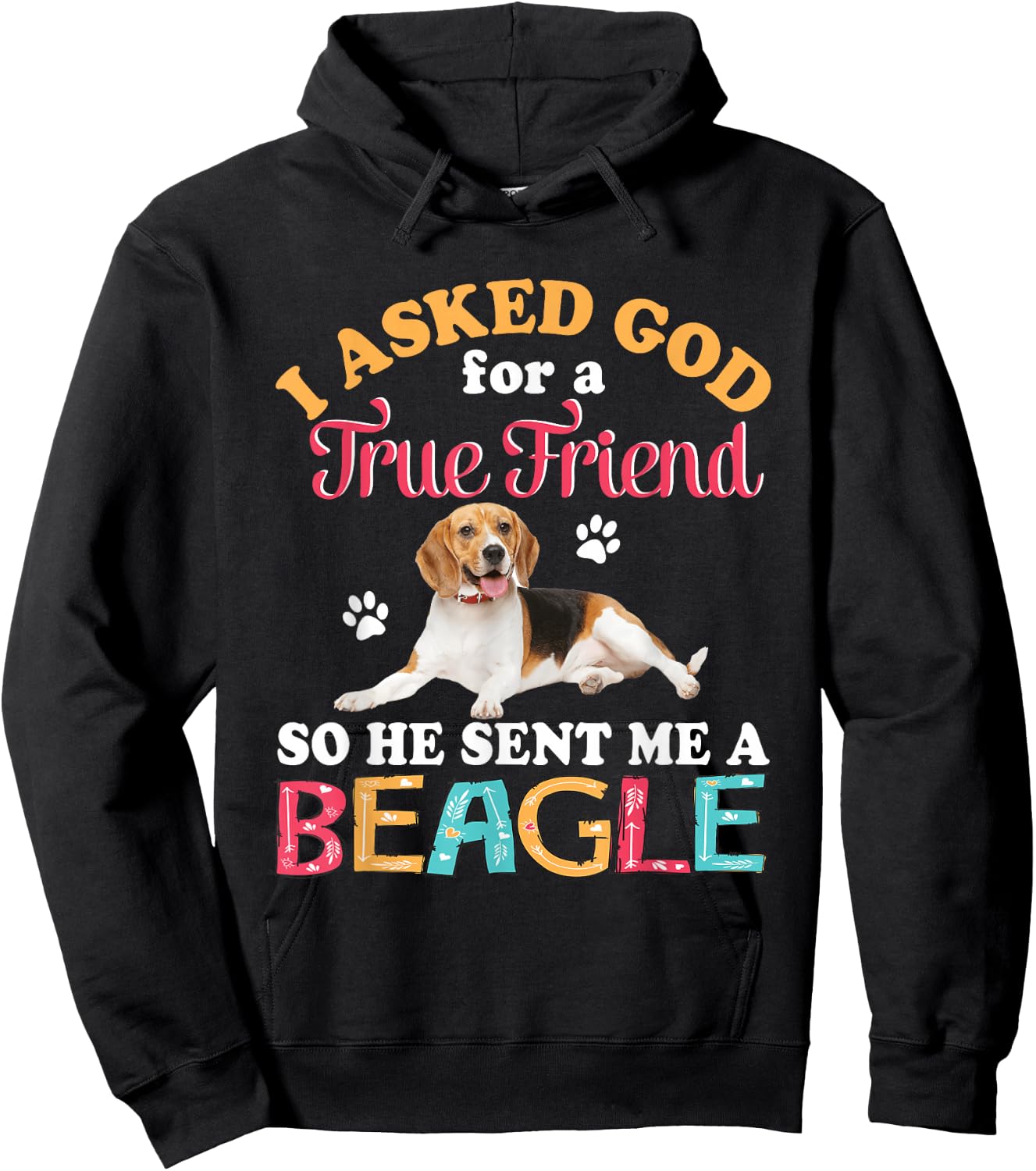I Asked God For A Friend So He Sent Me A Beagle Dog Lover Hoodie - Hoodie | Black