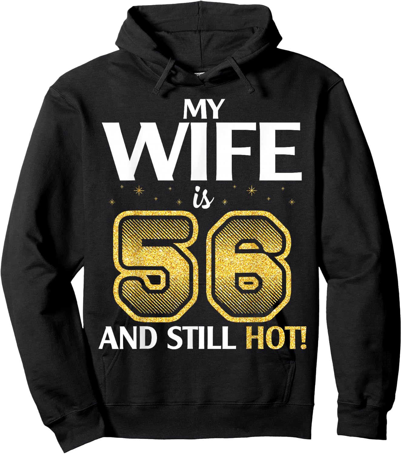 My Wife Is 56 Years Old And Still Hot Her Birthday Happy Me Hoodie - Hoodie | Black