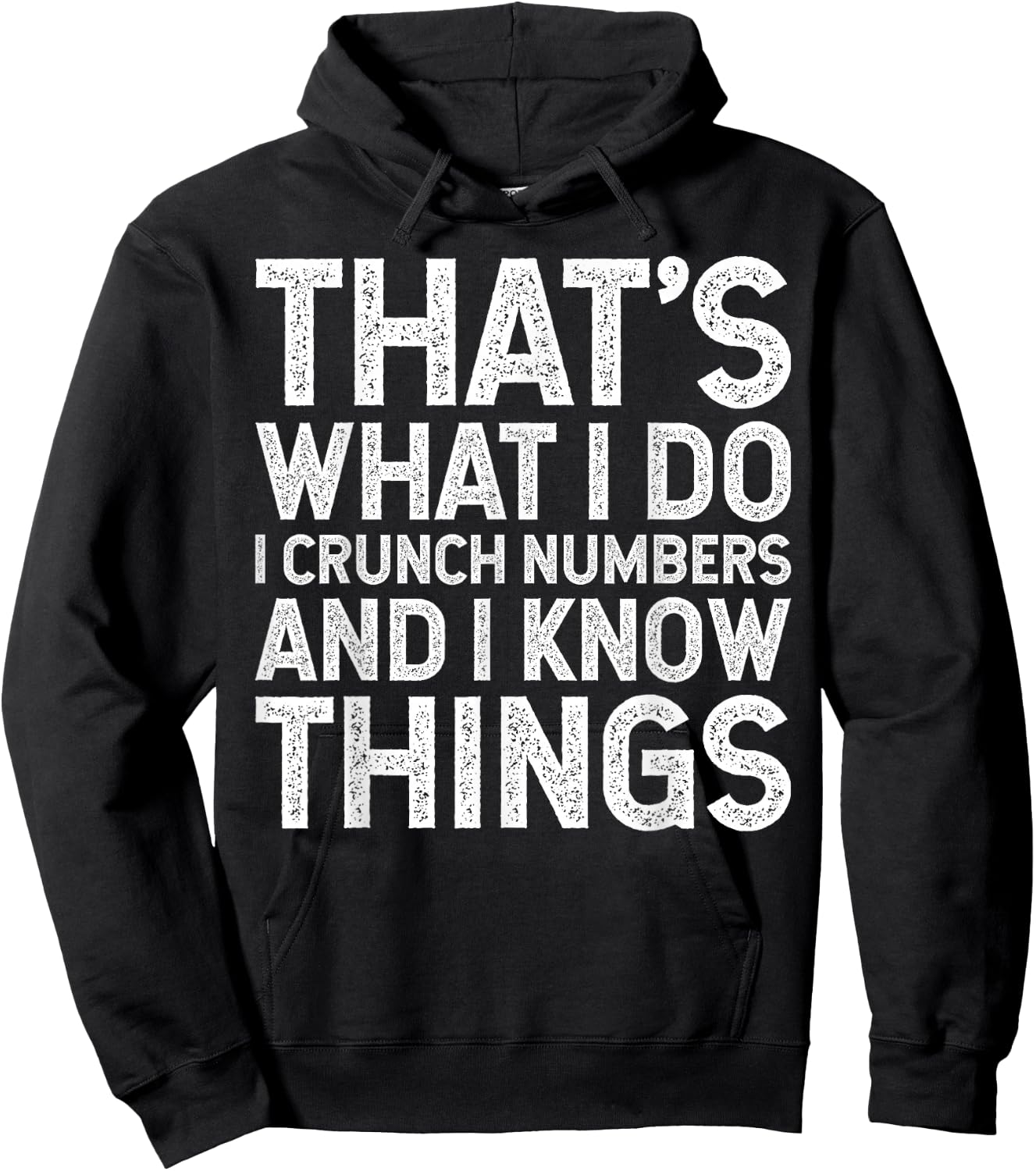 That's What I Do I Crunch Numbers And I Know Things Hoodie - Hoodie | Black