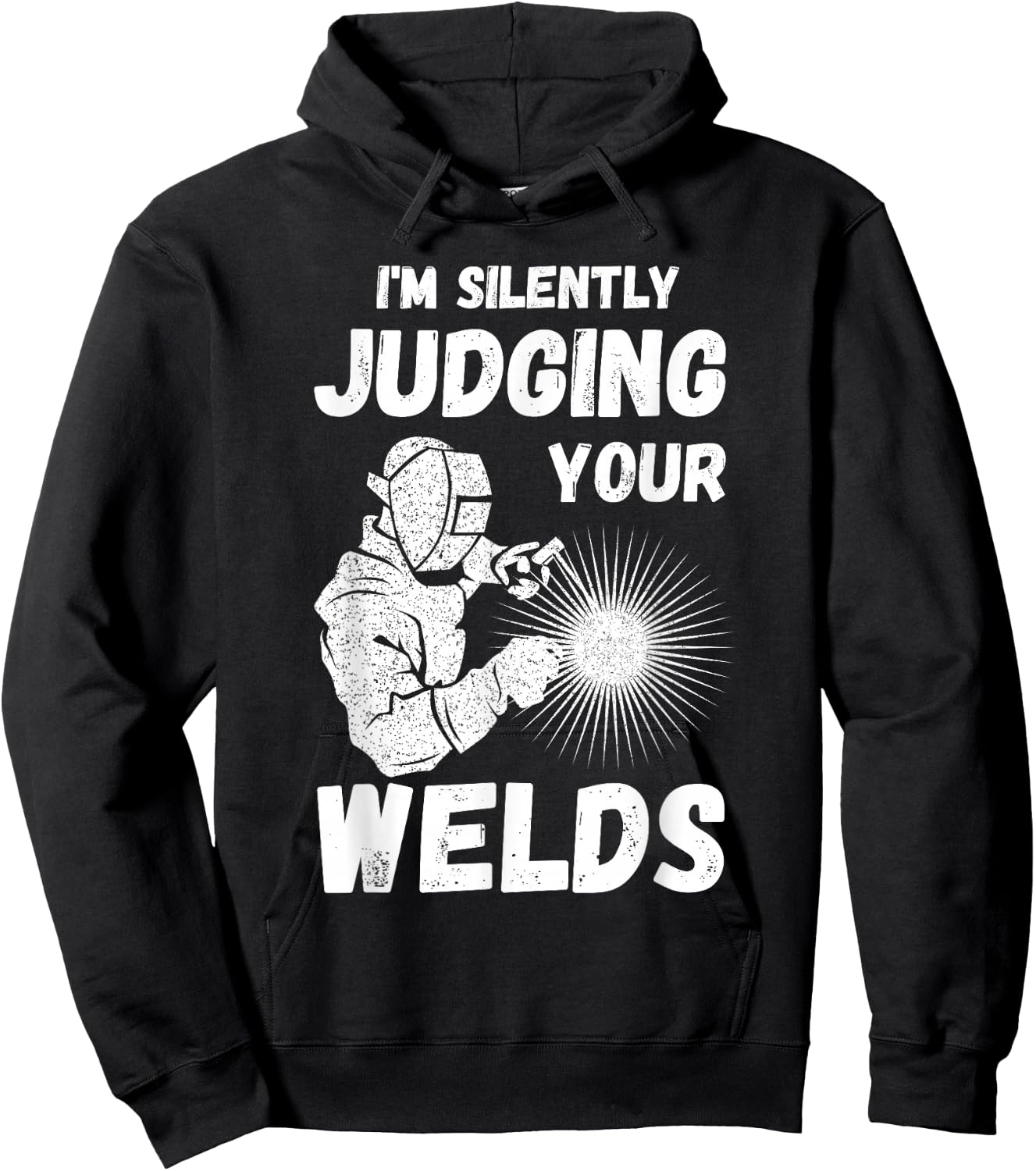 Welders Present Silently Judging Your Weld Metal Worker Hoodie - Hoodie | Black